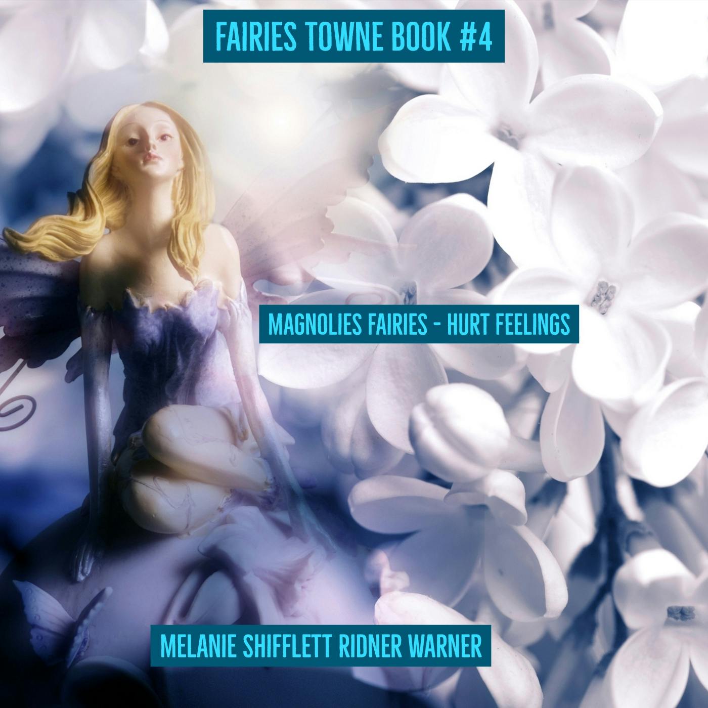 Magnolia Fairies: Hurt Feelings - Melanie Shifflett Ridner Warner