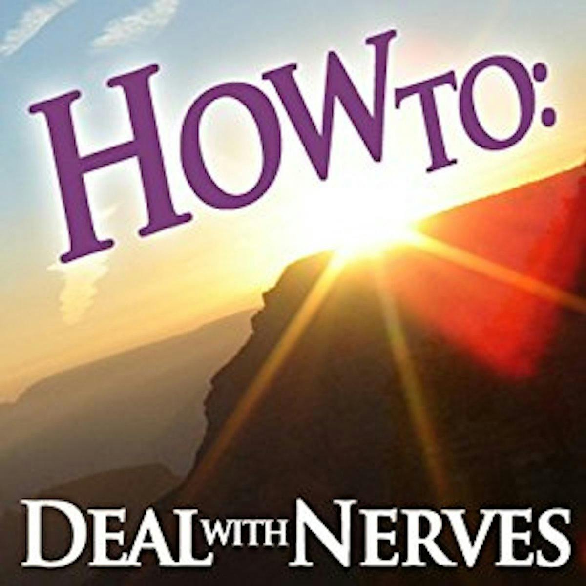 How To: Deal With Nerves - undefined