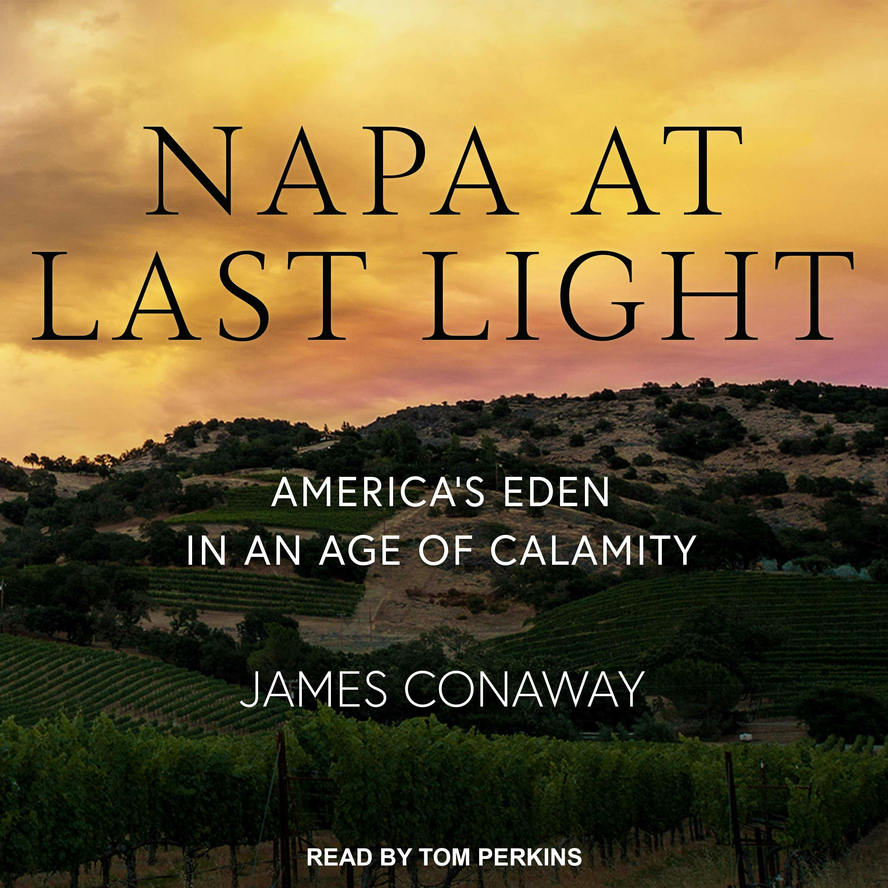 Napa at Last Light: America's Eden in an Age of Calamity - James Conaway