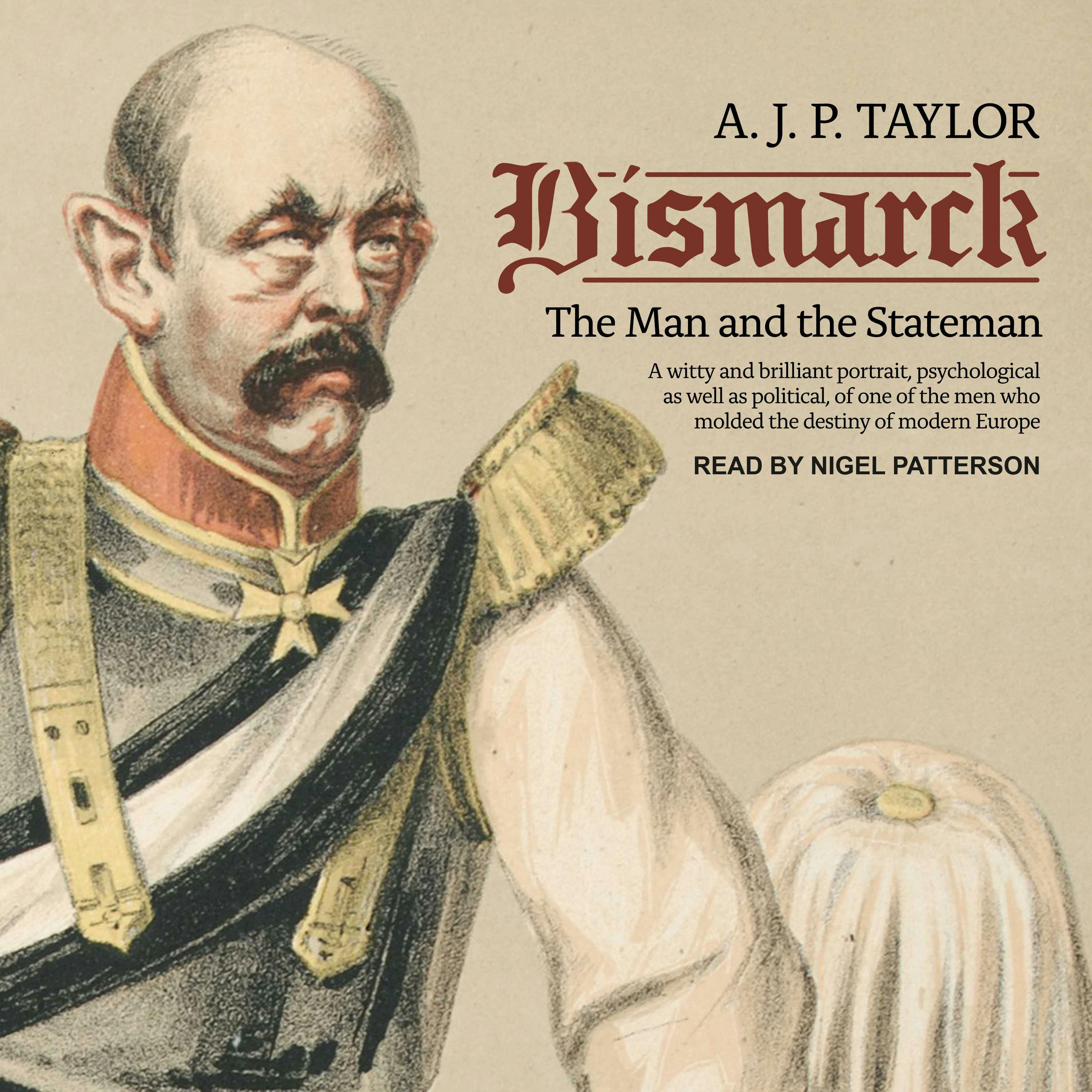 Bismarck: The Man and the Statesman - A.J.P. Taylor