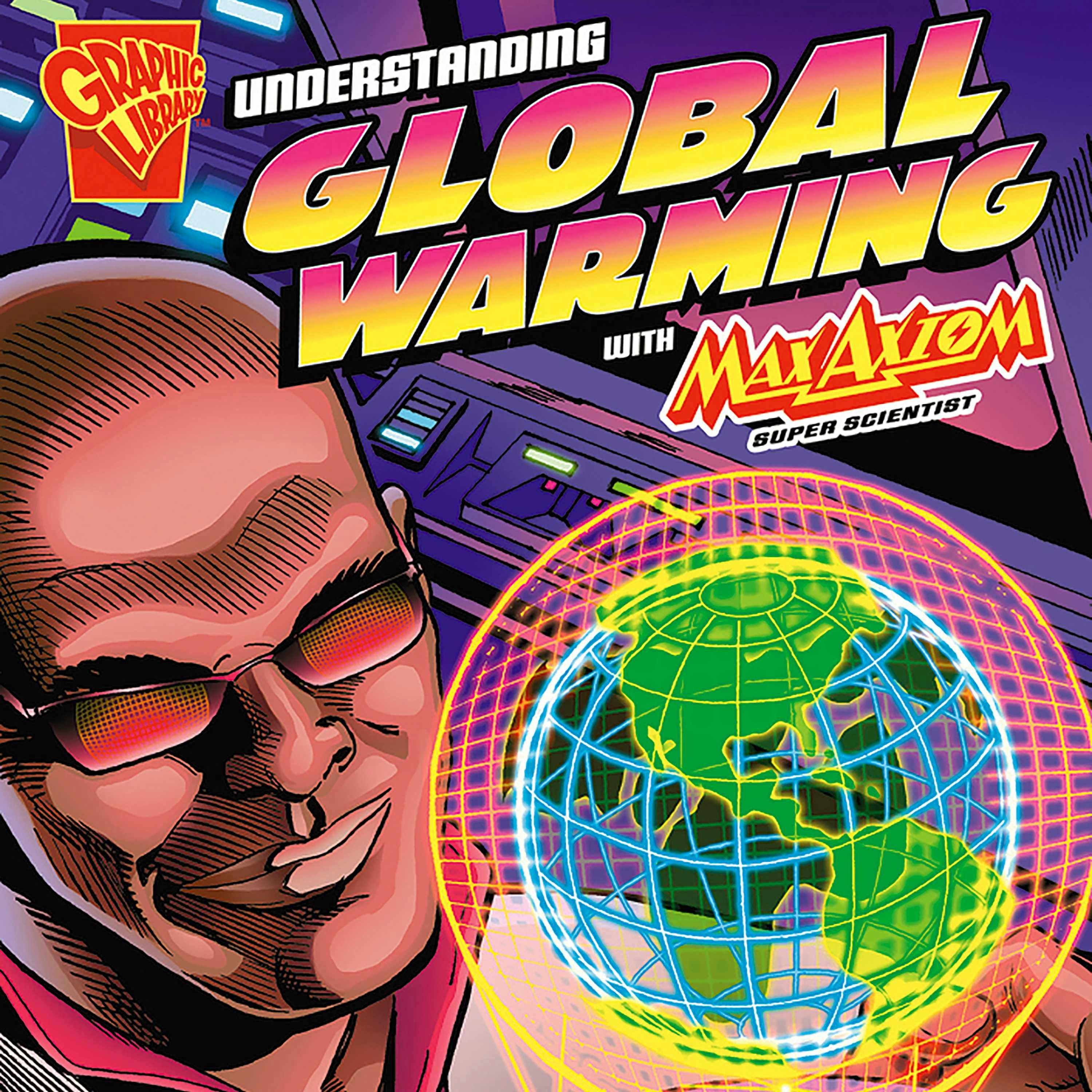 Understanding Global Warming with Max Axiom, Super Scientist - Agnieszka Biskup