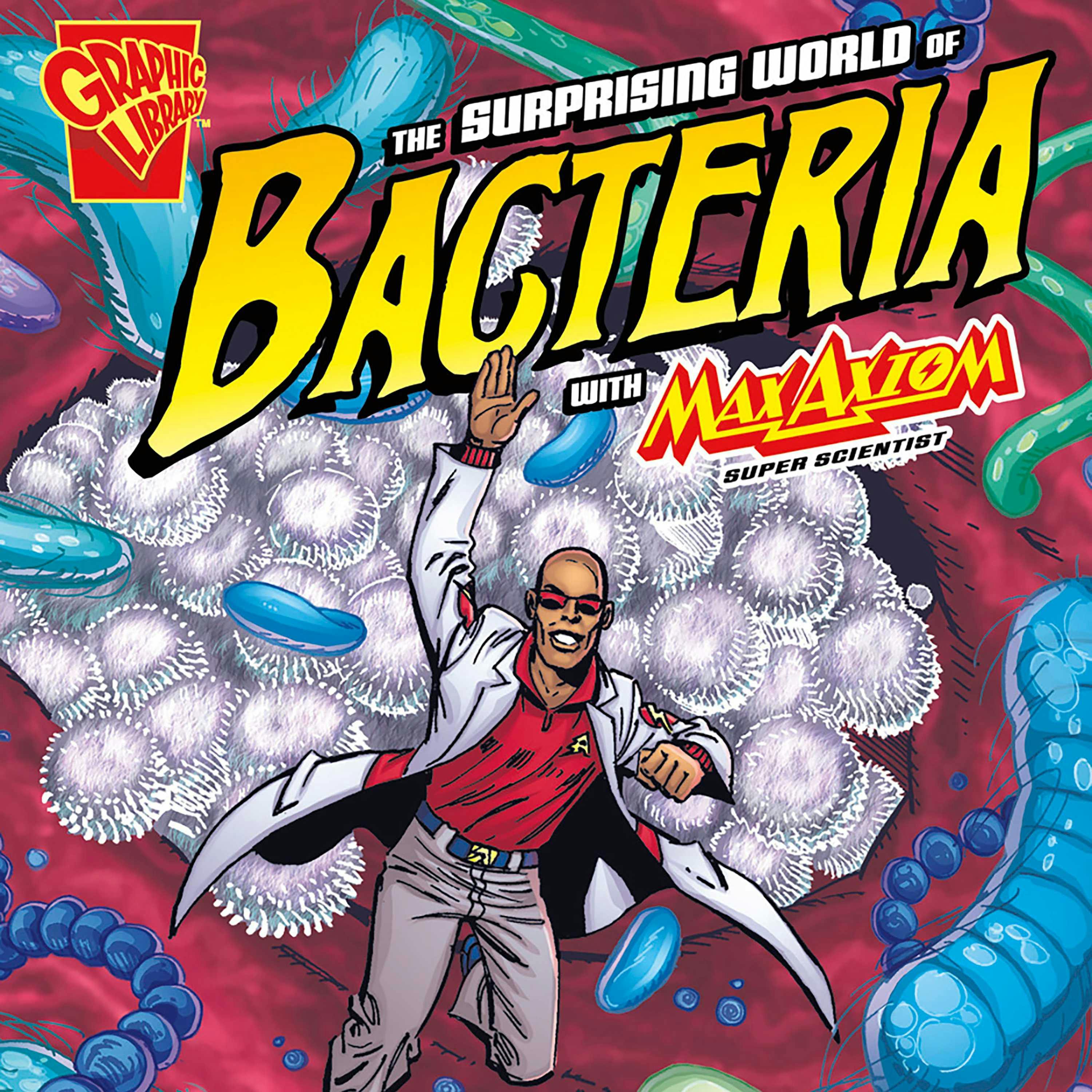 The Surprising World of Bacteria with Max Axiom, Super Scientist - Agnieszka Biskup