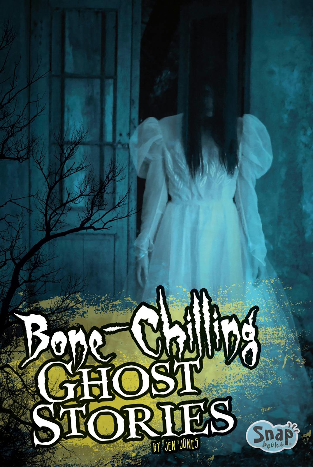 Bone-Chilling Ghost Stories - Jen Jones