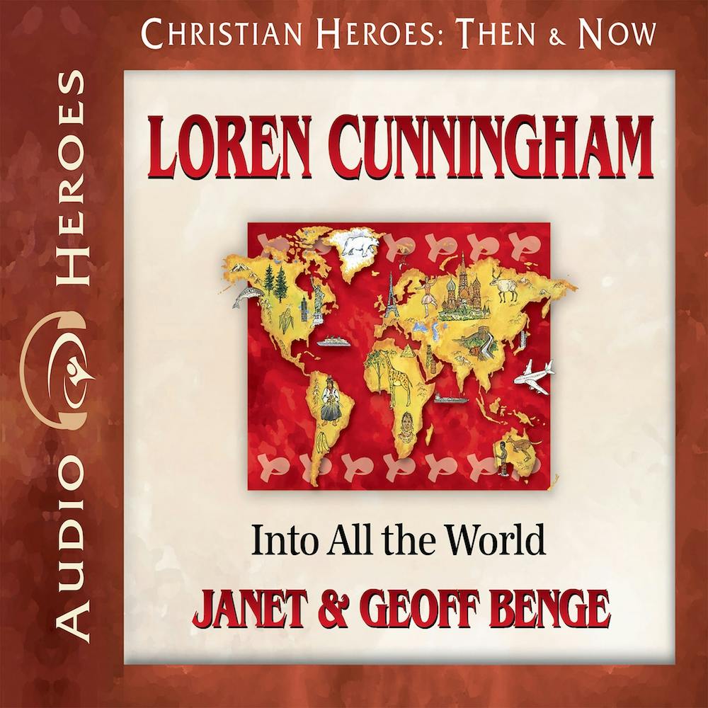 Loren Cunningham: Into All the World - Janet Benge, Geoff Benge