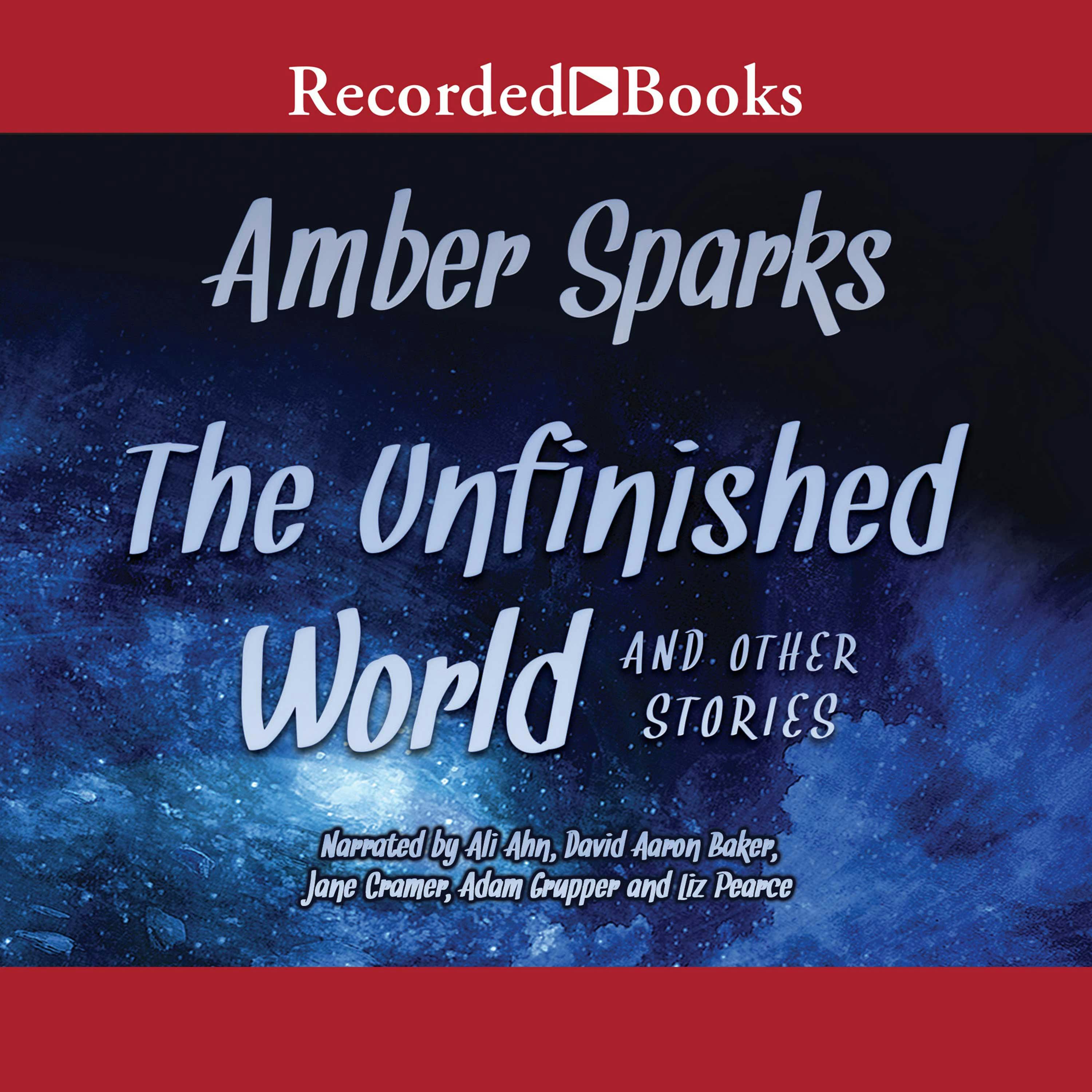 The Unfinished World: And Other Stories - Amber Sparks