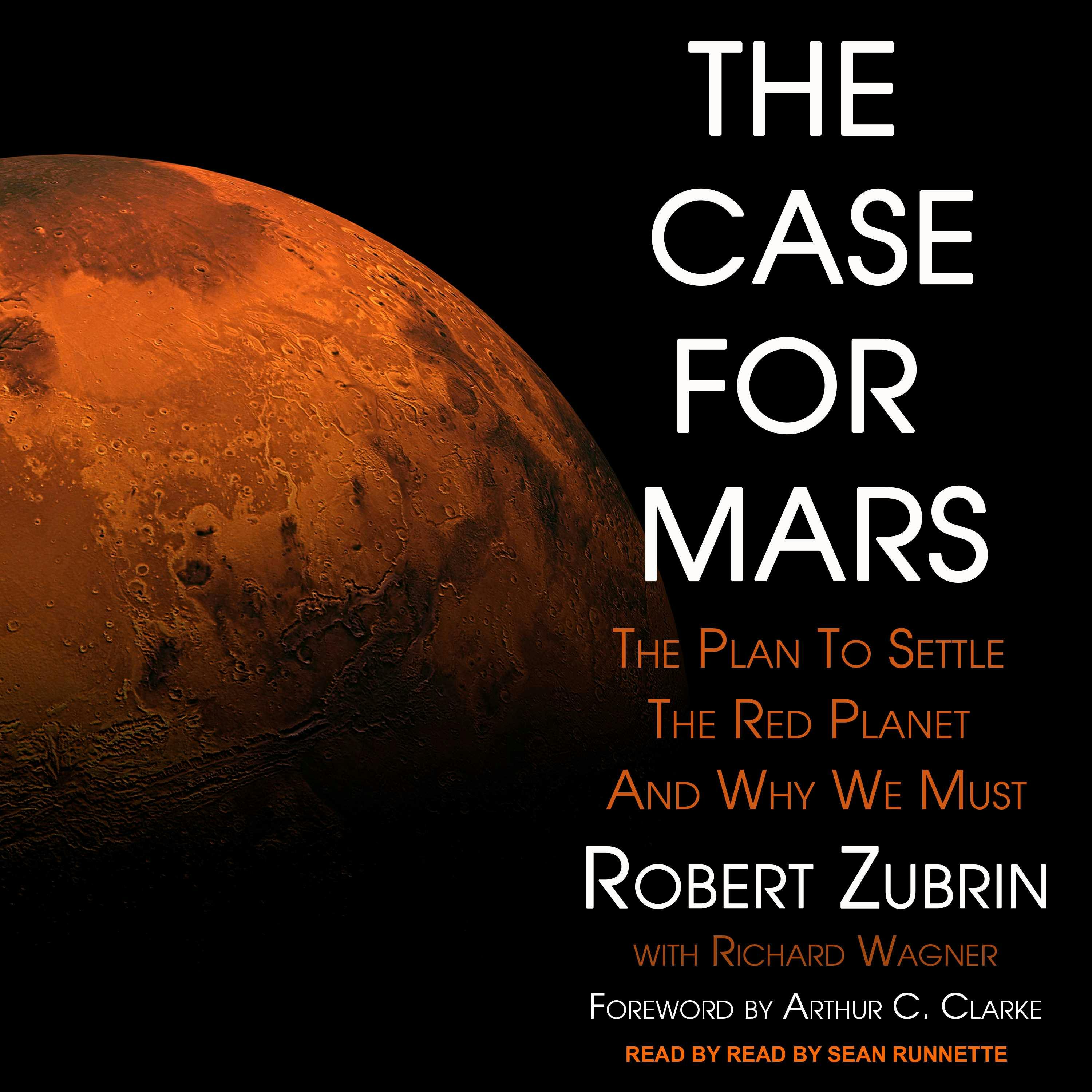 The Case for Mars: The Plan to Settle the Red Planet and Why We Must - undefined