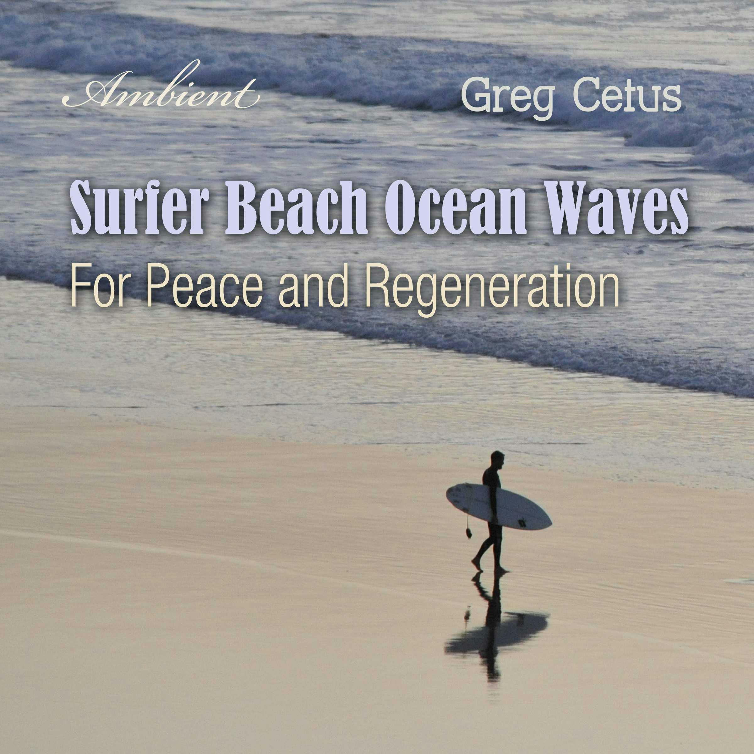 Surfer Beach Ocean Waves: For Peace and Regeneration - Greg Cetus