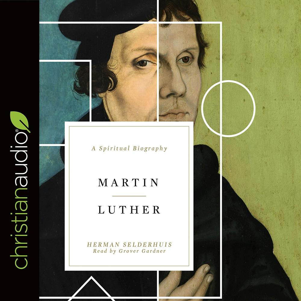 Martin Luther: A Spiritual Biography - Herman Selderhuis