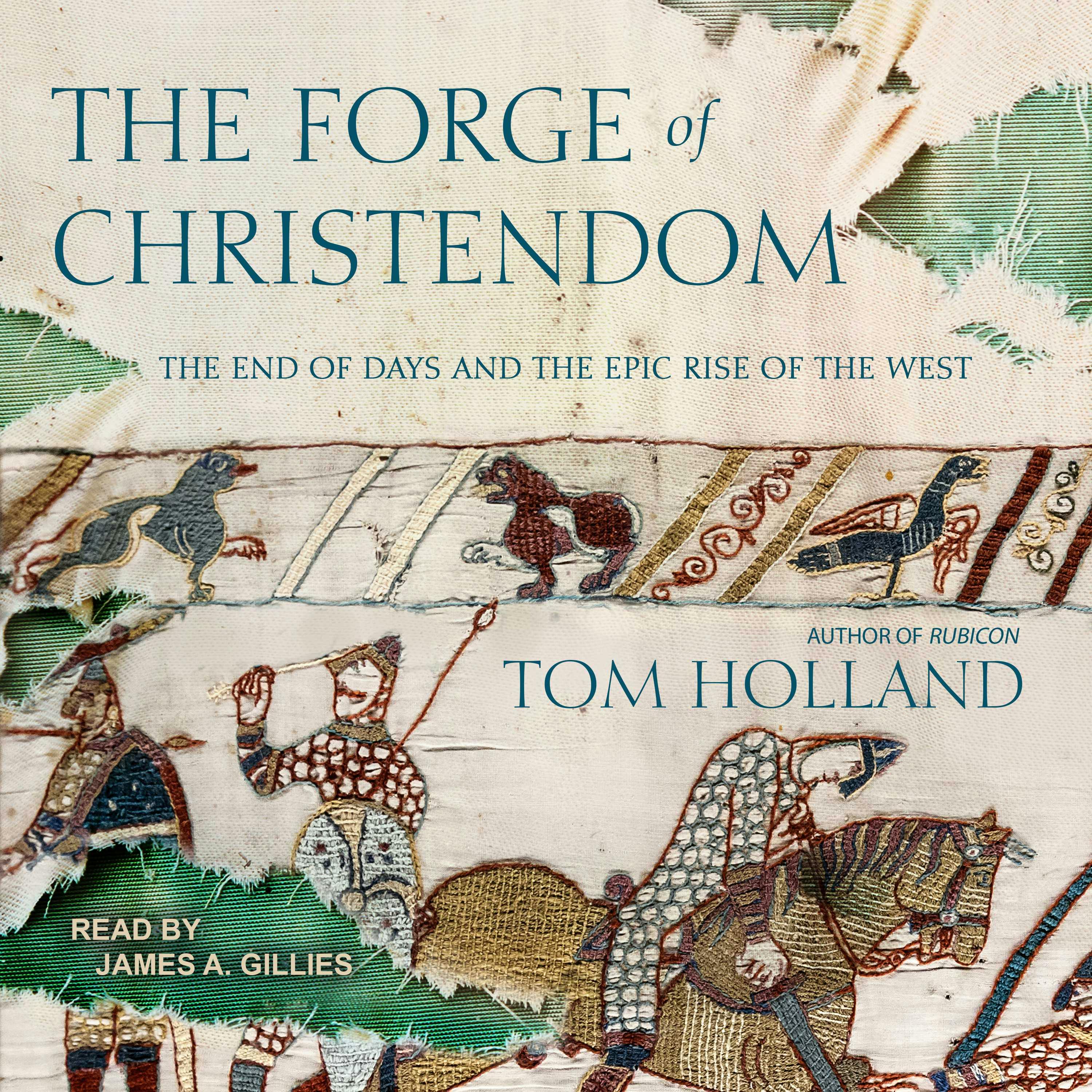 The Forge of Christendom: The End of Days and the Epic Rise of the West - Tom Holland