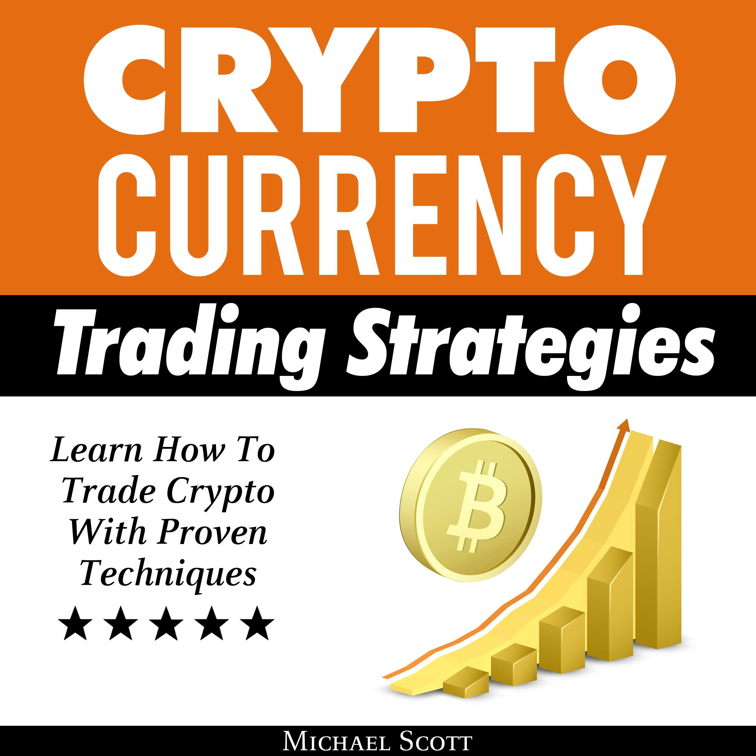 Cryptocurrency Trading Strategies: Learn How To Trade Crypto With Proven Techniques - undefined