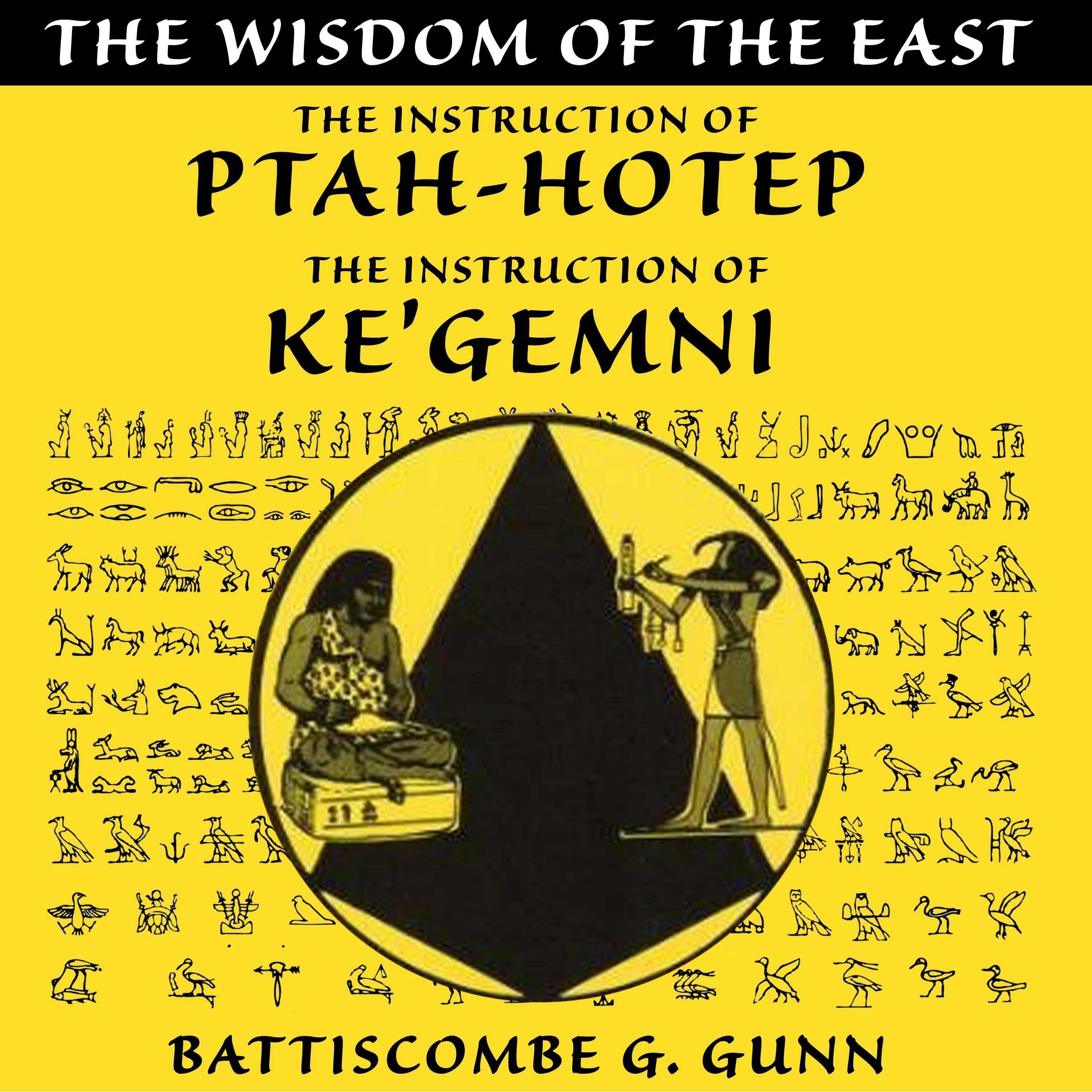 The Wisdom of the East: The Instruction of Ptah-hotep and The Instruction of Ke'gemni - Battiscombe G. Gunn