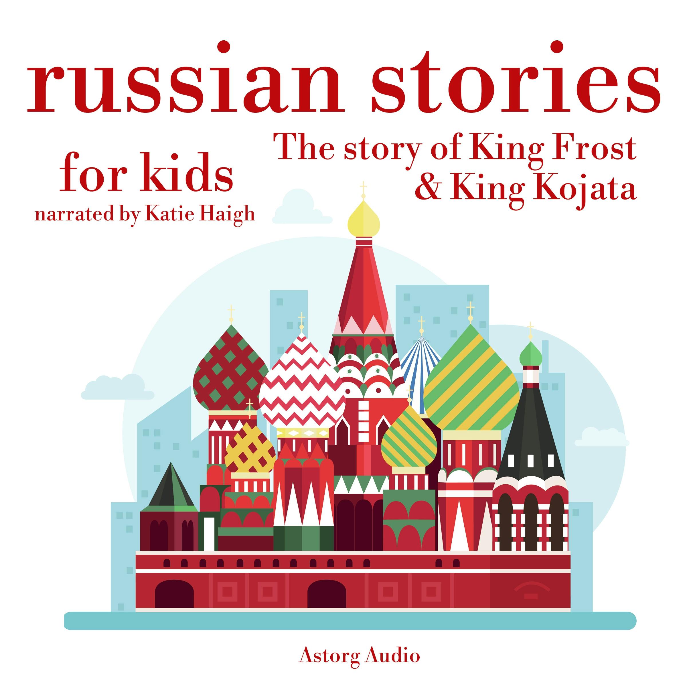 Russian Stories for Kids: The Story of King Frost & King Kojata - undefined