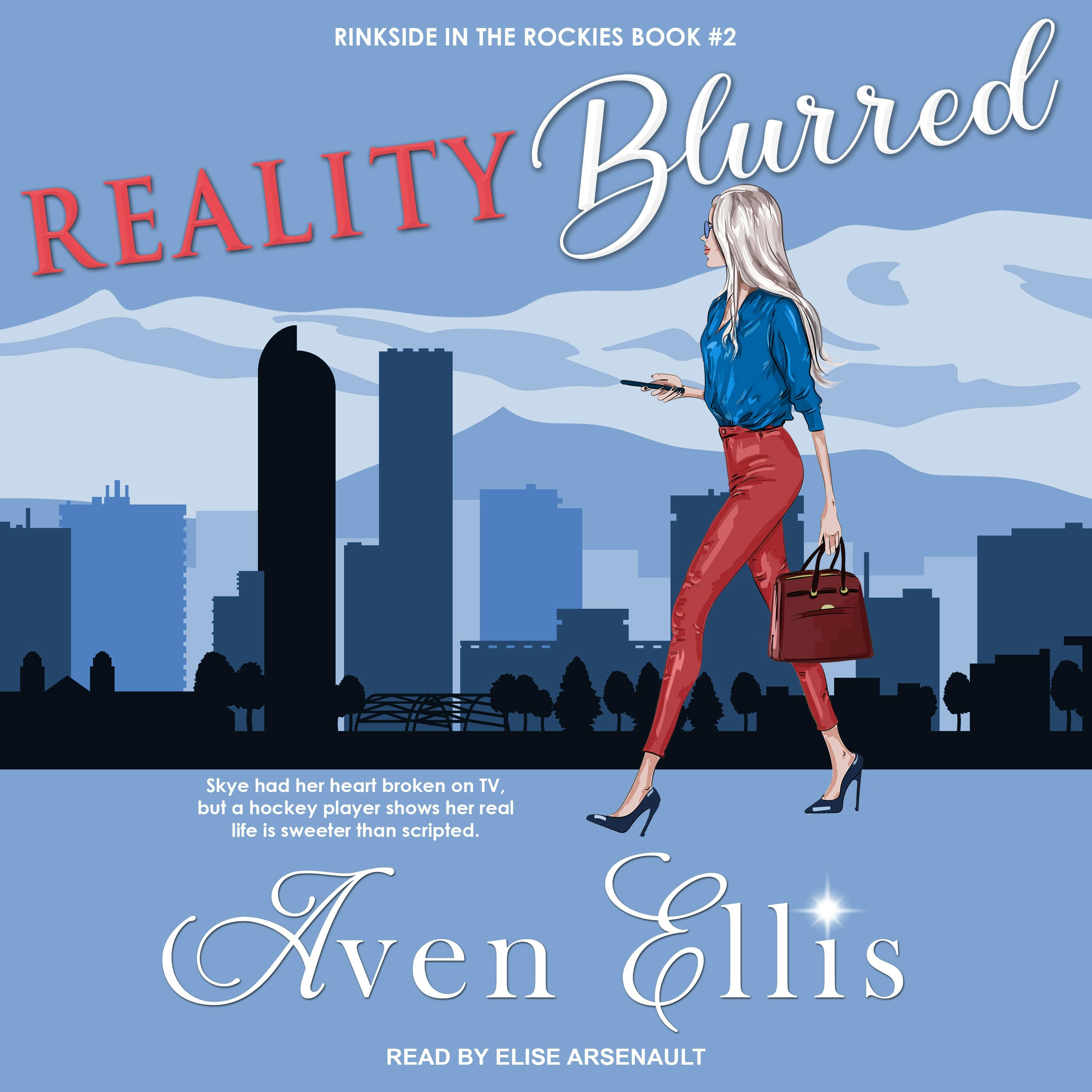 Reality Blurred: Rinkside in the Rockies, Book 2 - Aven Ellis