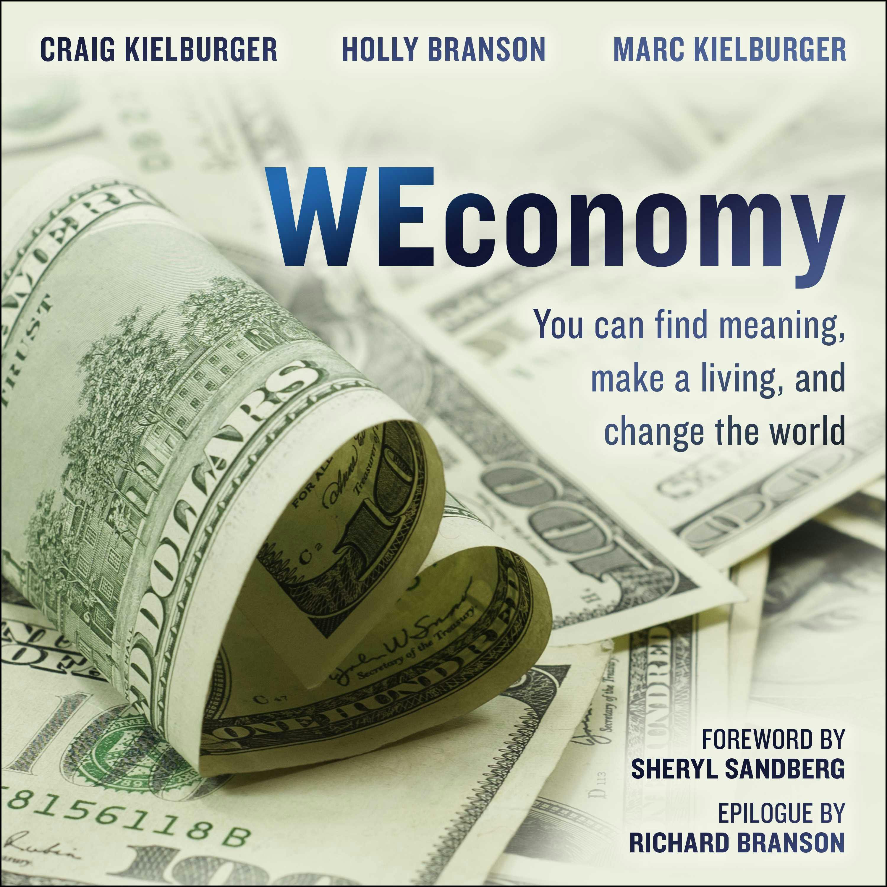 WEconomy: You Can Find Meaning, Make A Living, and Change the World - Holly Branson, Craig Kielburger, Marc Kielburger