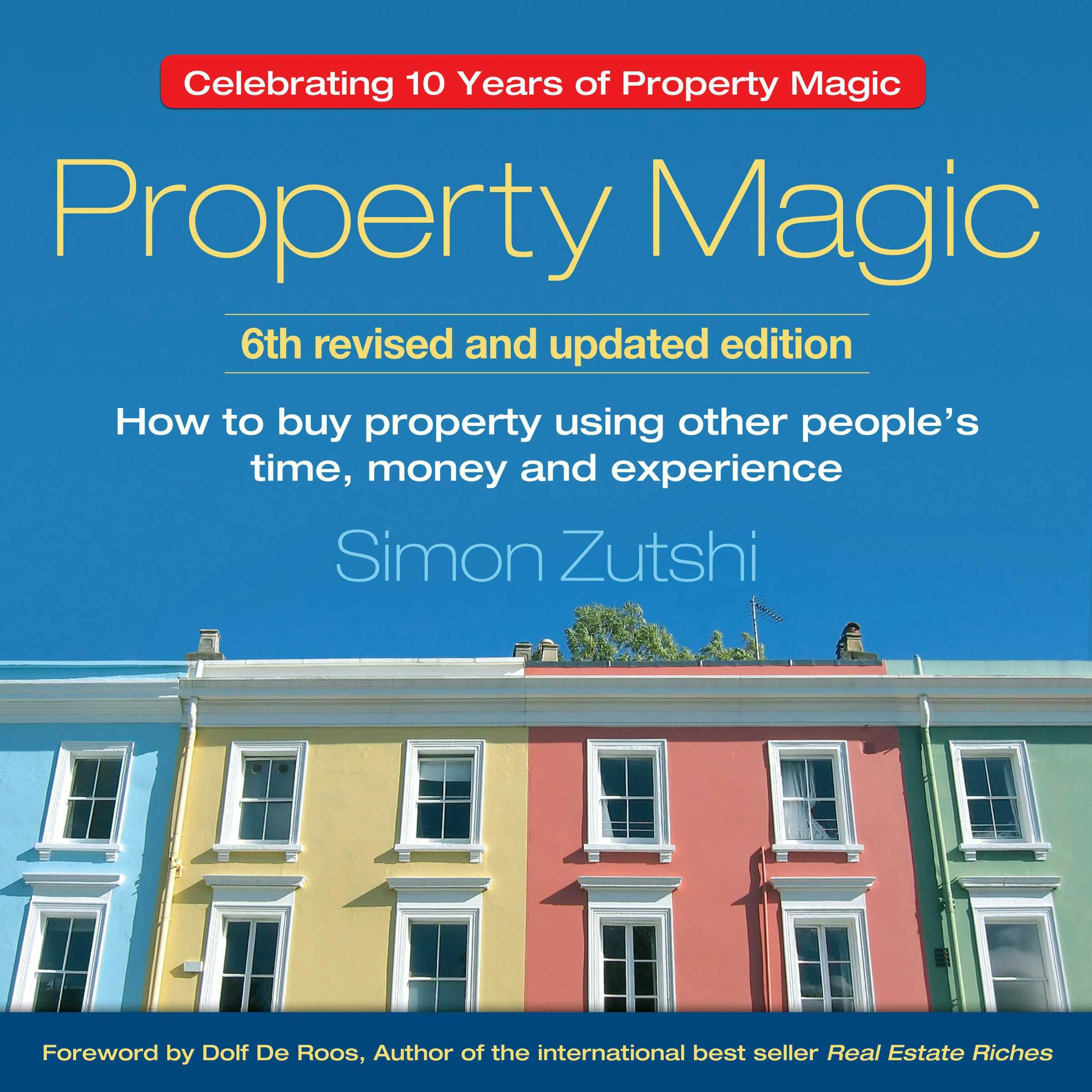 Property Magic: How to Buy Property Using Other People's Time, Money and Experience - undefined