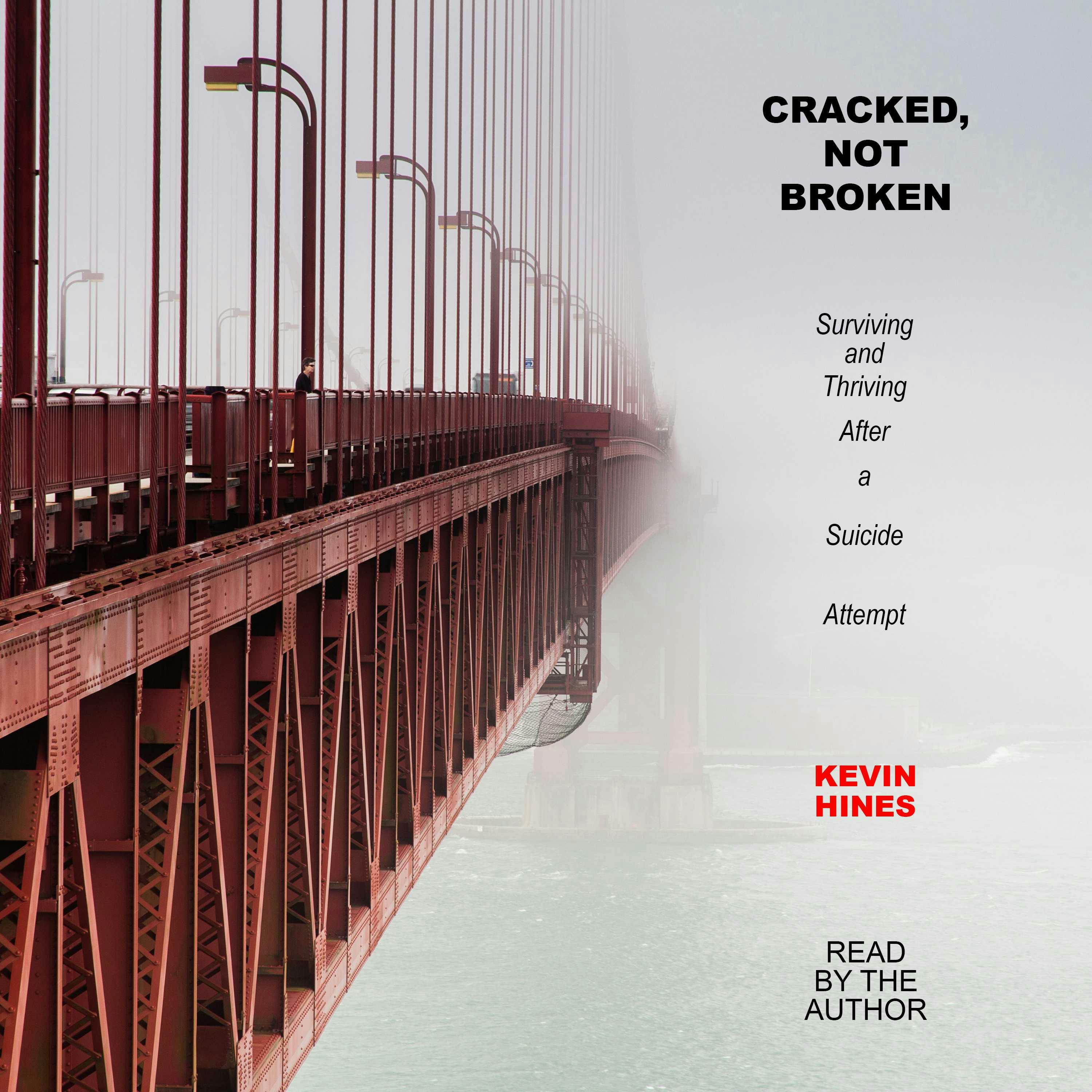 Cracked, Not Broken: Surviving and Thriving After a Suicide Attempt - undefined