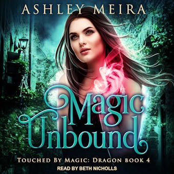 Magic Unbound: Touched By Magic: Dragon, book 4