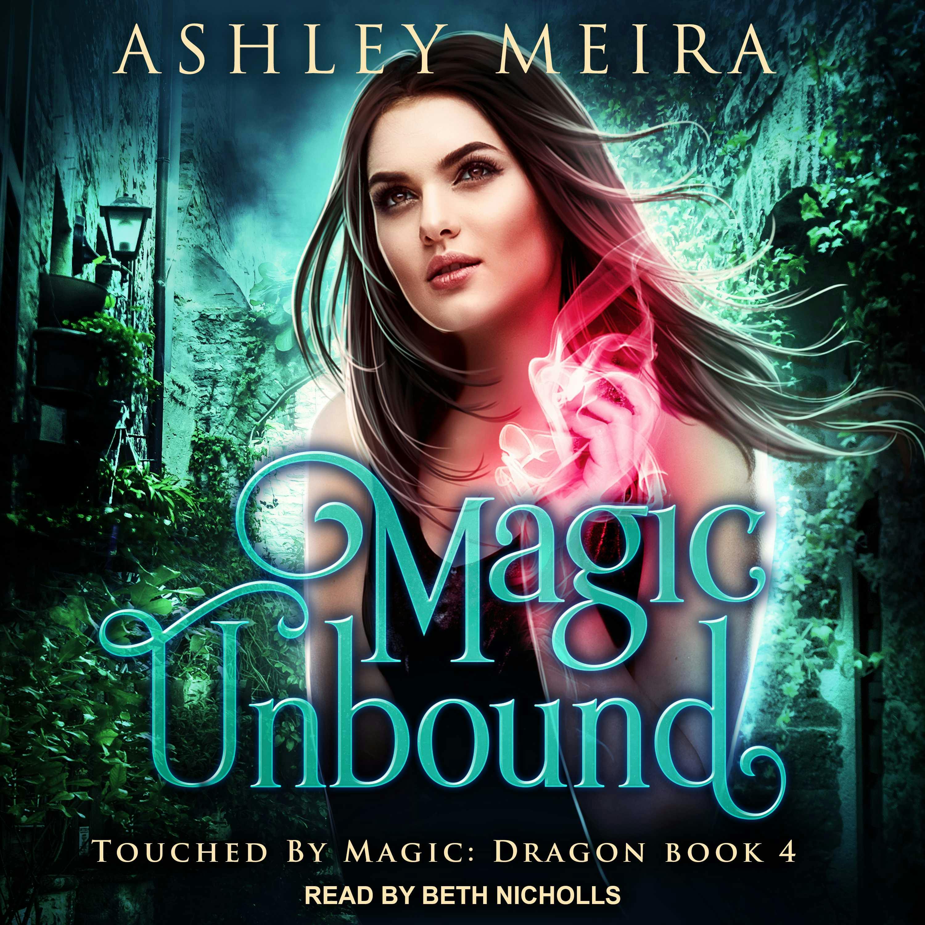 Magic Unbound: Touched By Magic: Dragon, book 4 - Ashley Meira