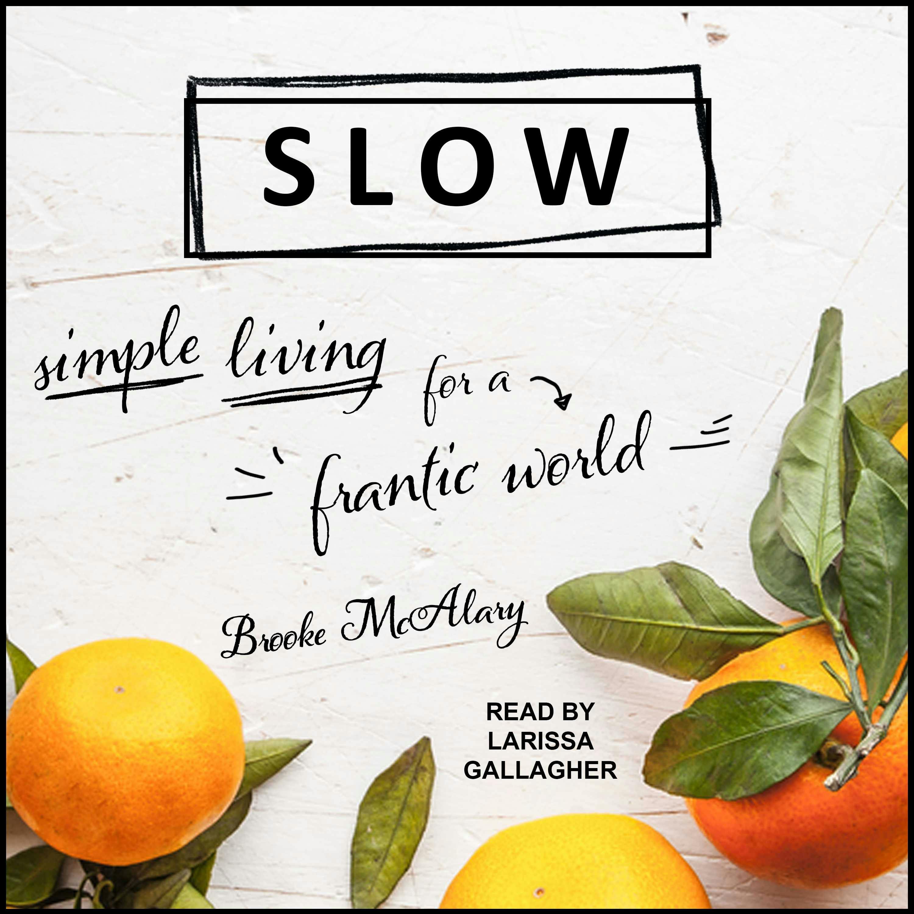 Slow: Simple Living for a Frantic World - Brooke McAlary