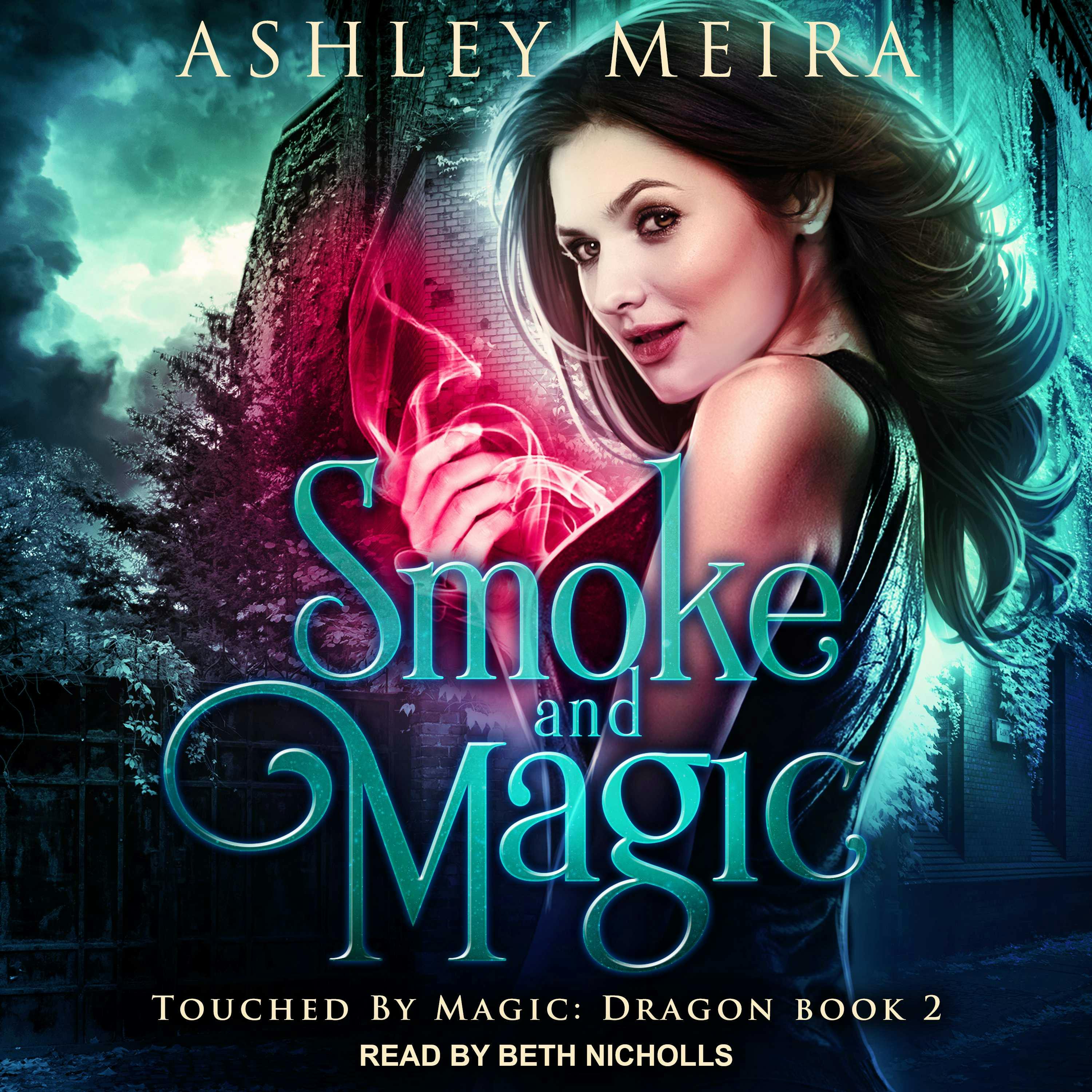 Smoke and Magic: Touched By Magic: Dragon, Book 2 - Ashley Meira