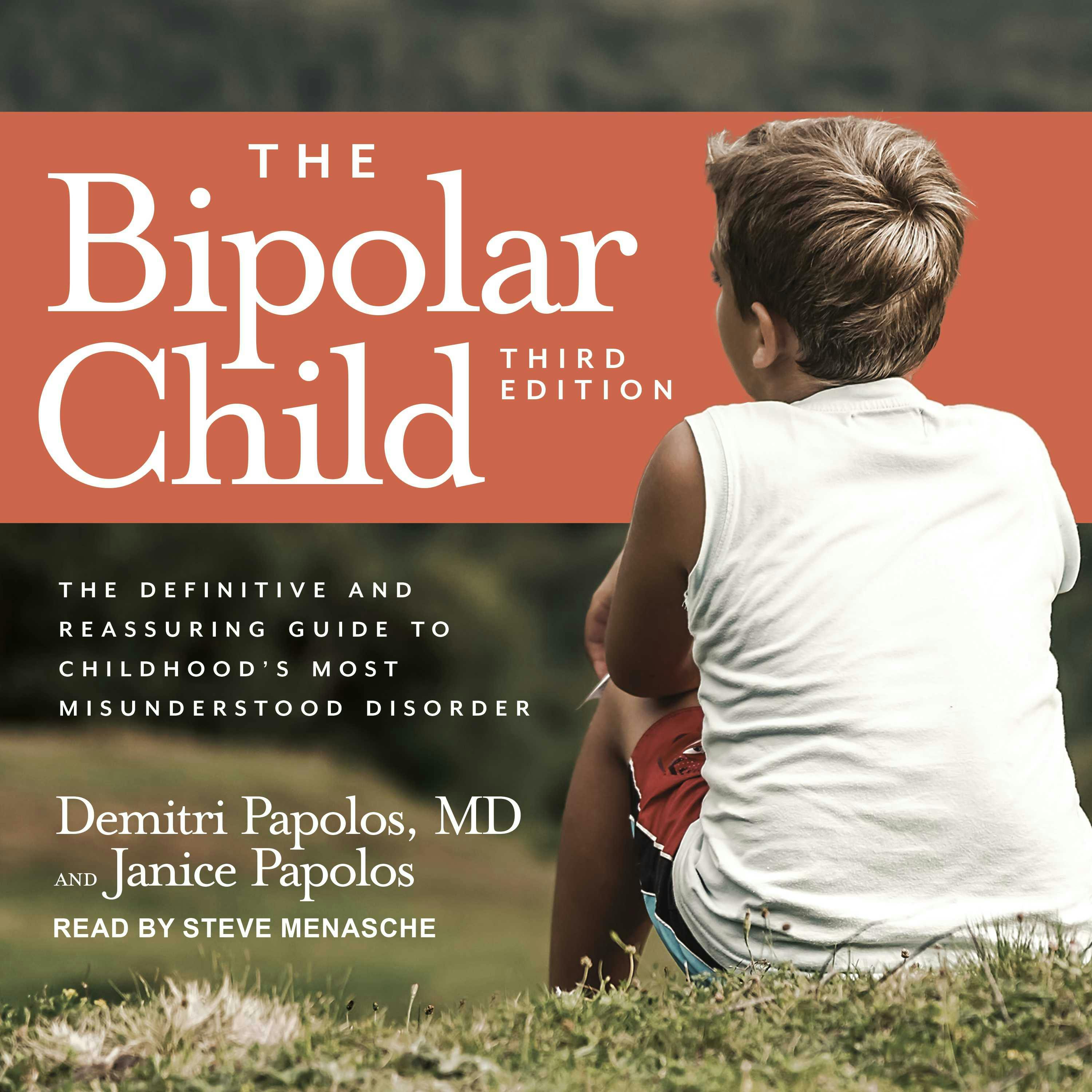 The Bipolar Child: The Definitive and Reassuring Guide to Childhood's Most Misunderstood Disorder (Third Edition) - Janice Papolos, Demitri Papolos, MD