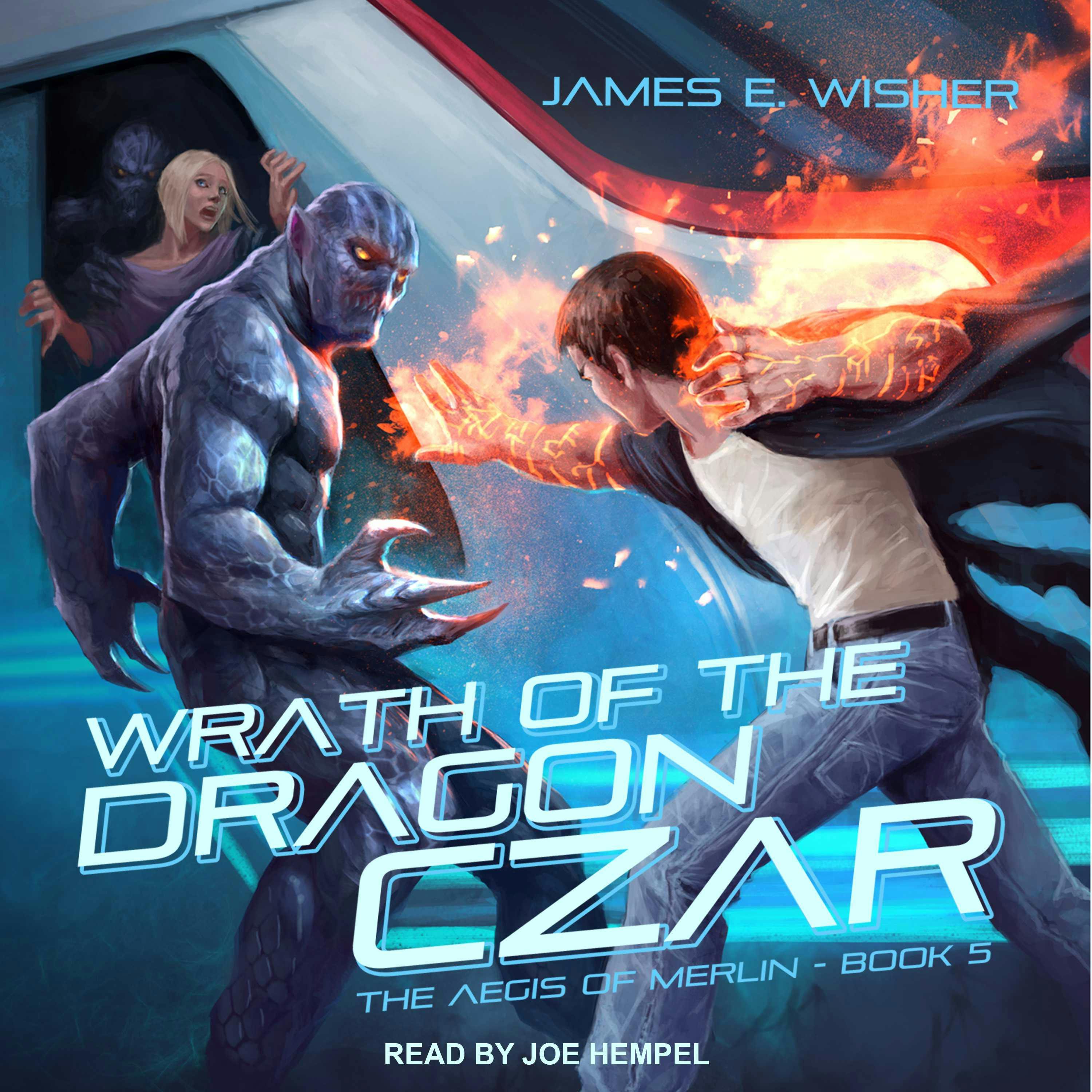 Wrath of the Dragon Czar: The Aegis of Merlin, Book 5 - James E. Wisher