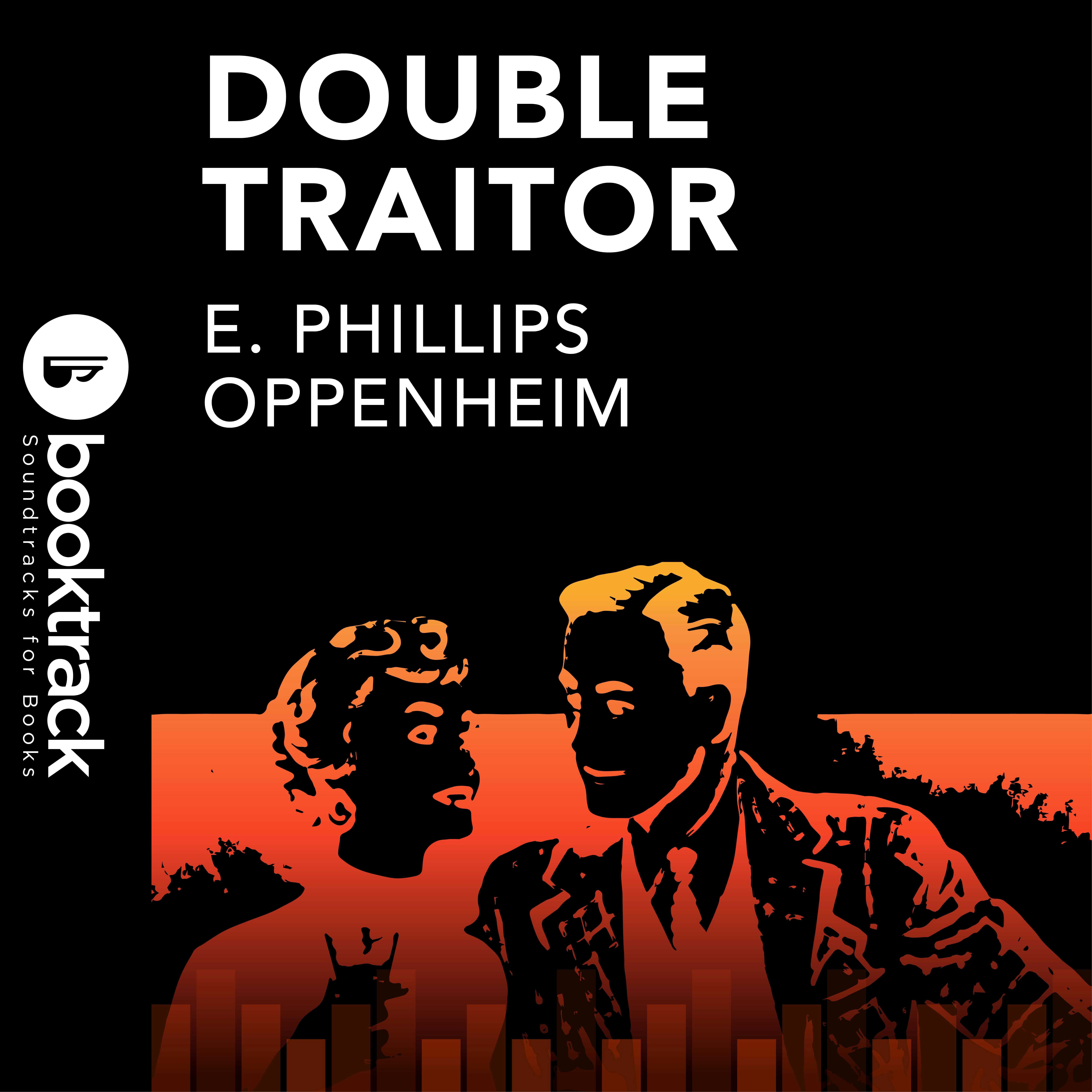 Double Traitor: Booktrack Edition - E. Phillips Oppenheim