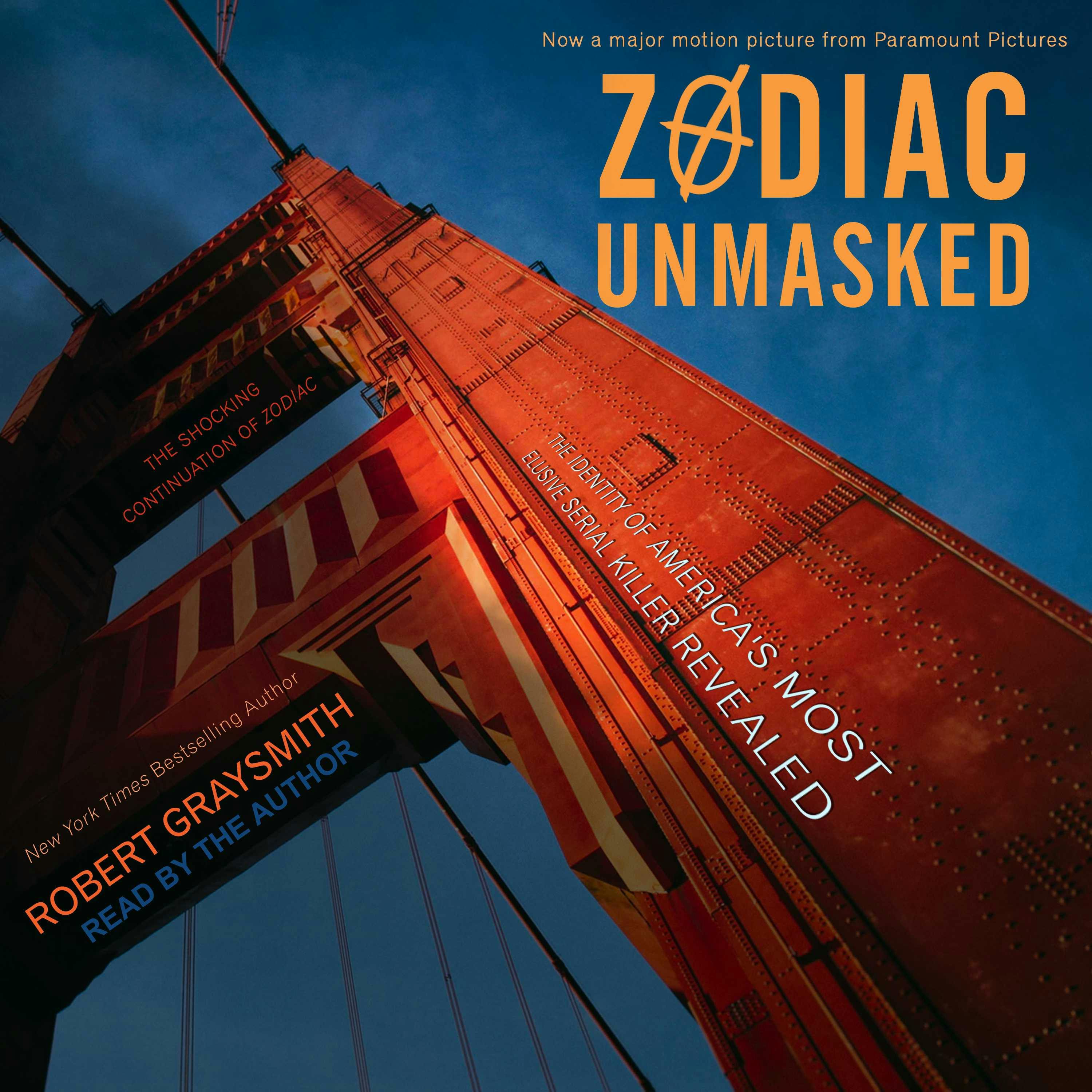 Zodiac Unmasked: The Identity of America's Most Elusive Serial Killer Revealed - Robert Graysmith