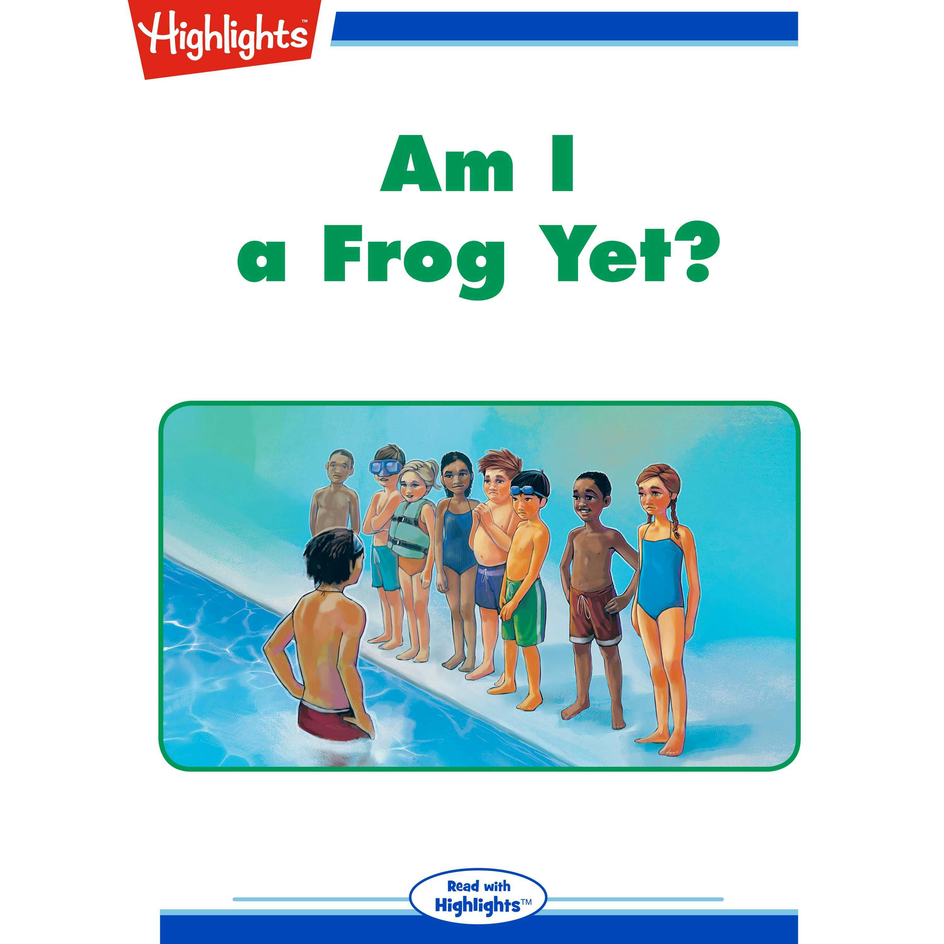 Am I a Frog Yet?: Read with Highlights - undefined