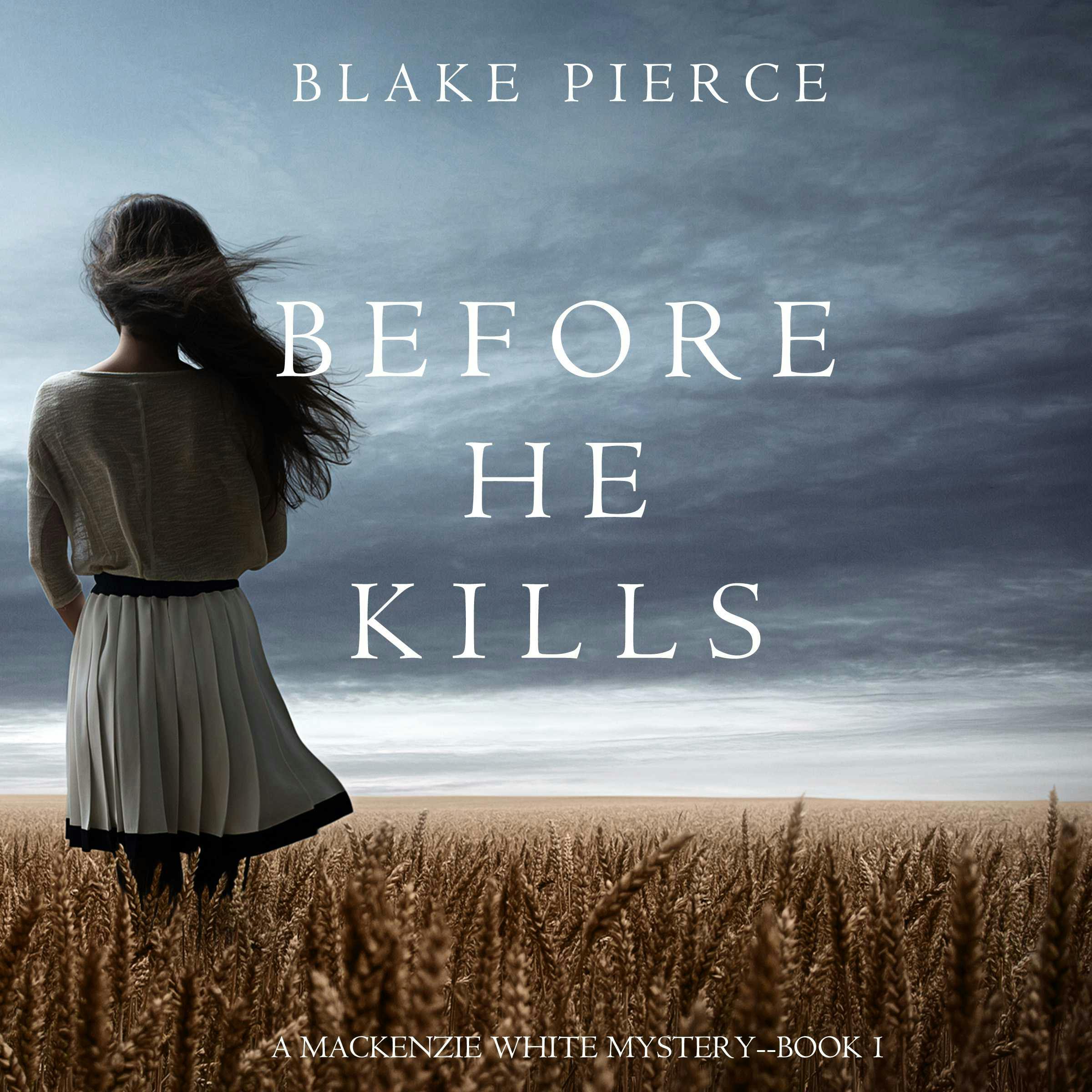 Before He Kills (A Mackenzie White Mystery—Book 1) - Blake Pierce