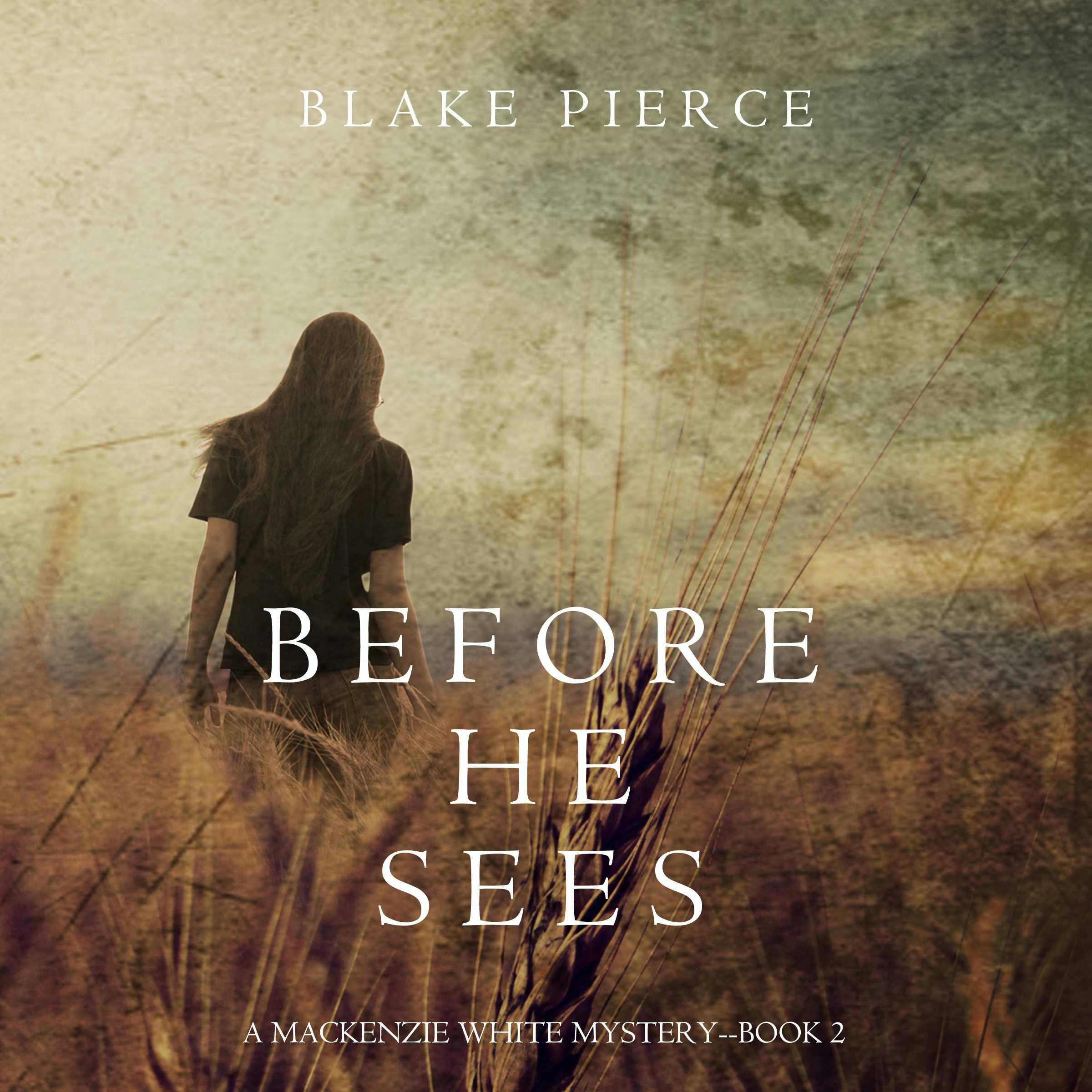 Before He Sees (A Mackenzie White Mystery—Book 2) - Blake Pierce