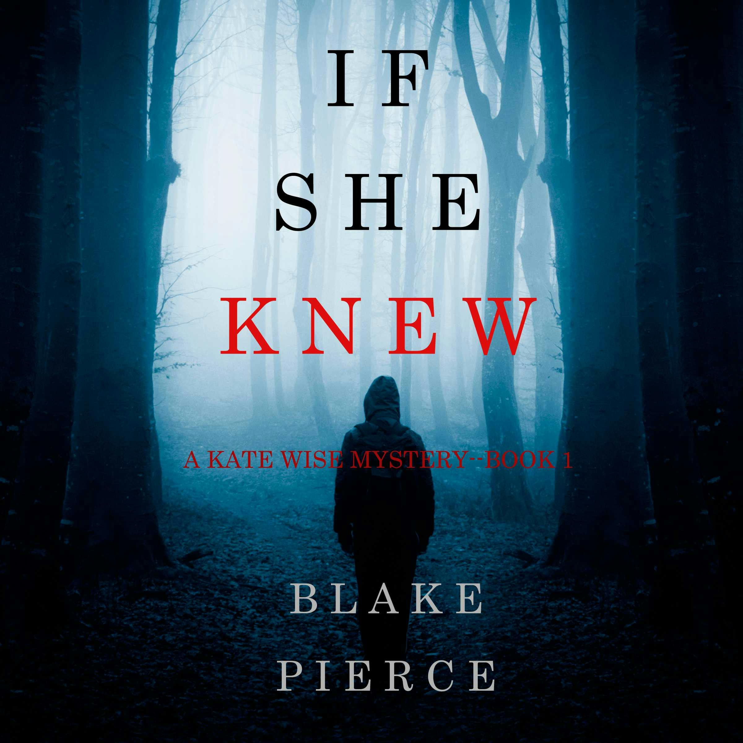 If She Knew (A Kate Wise Mystery—Book 1) - Blake Pierce