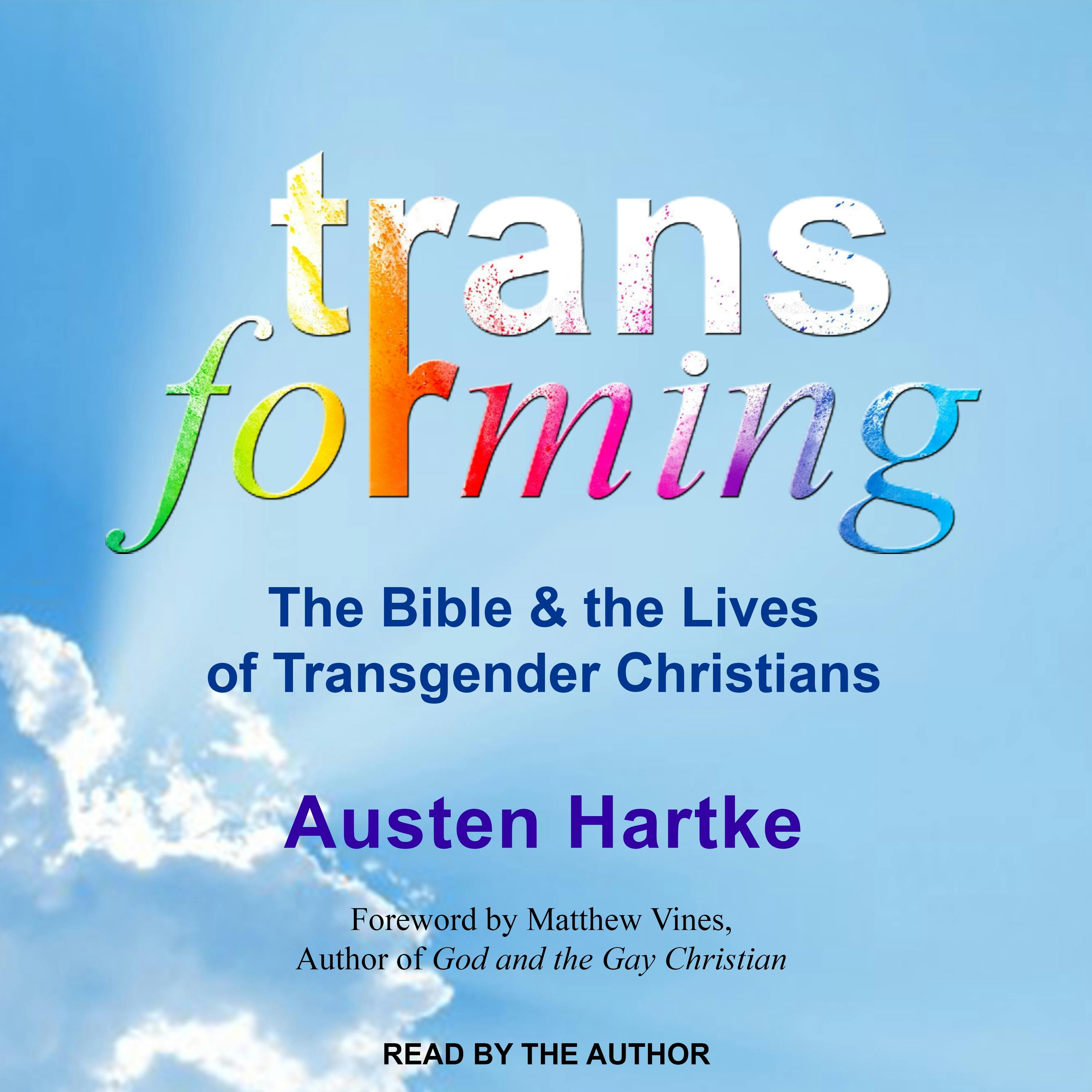 Transforming: The Bible and the Lives of Transgender Christians - Austen Hartke