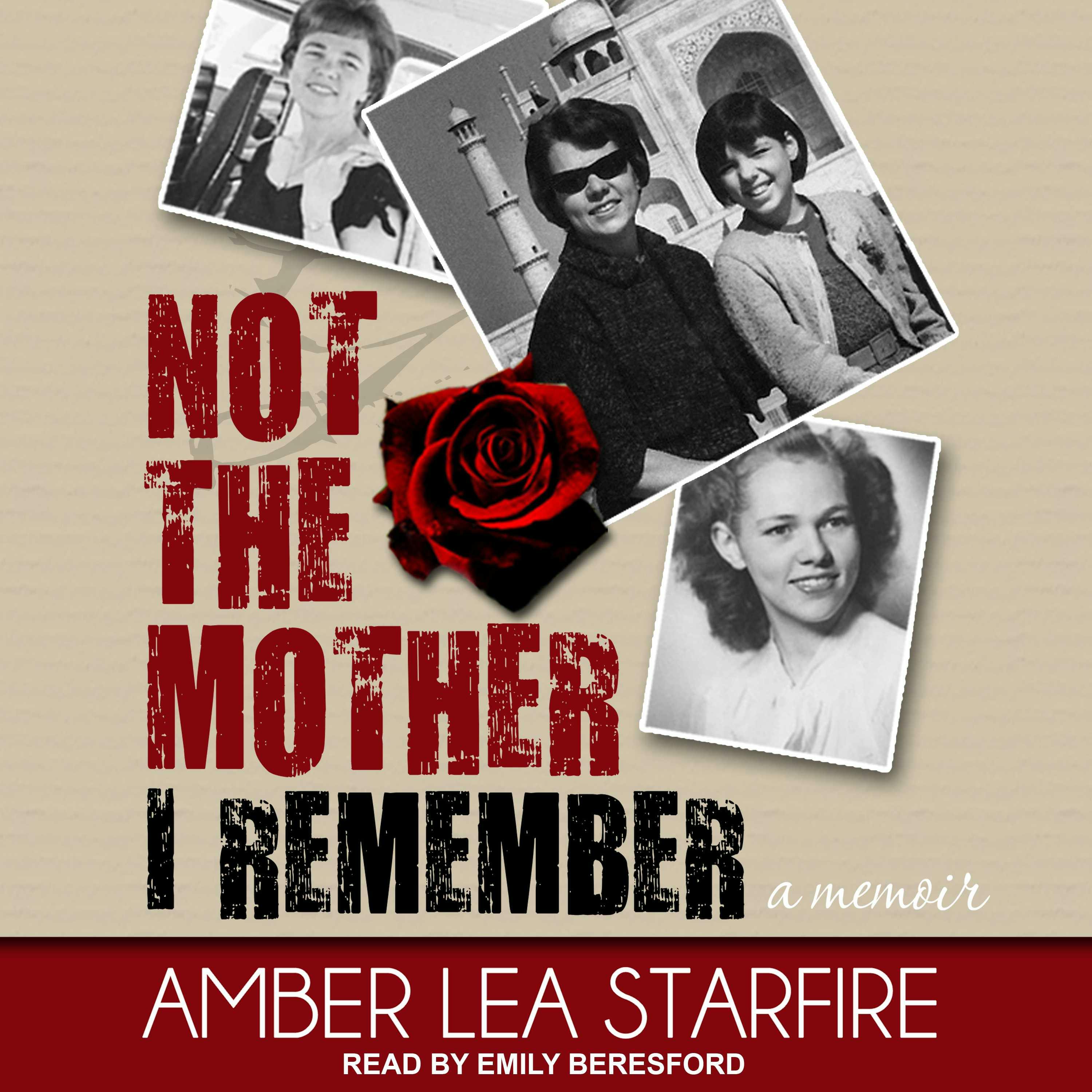 Not the Mother I Remember: A Memoir - Amber Lea Starfire