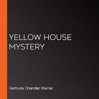 Yellow House Mystery: The Boxcar Children Mysteries, Book 3