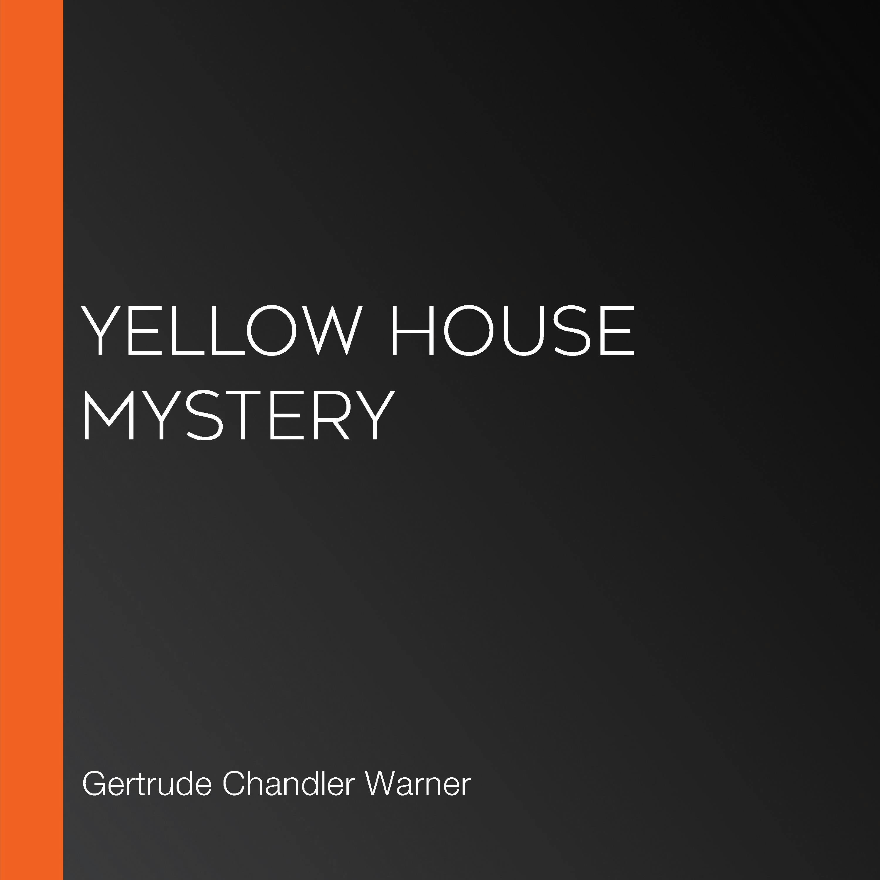 Yellow House Mystery: The Boxcar Children Mysteries, Book 3 - Gertrude Chandler Warner