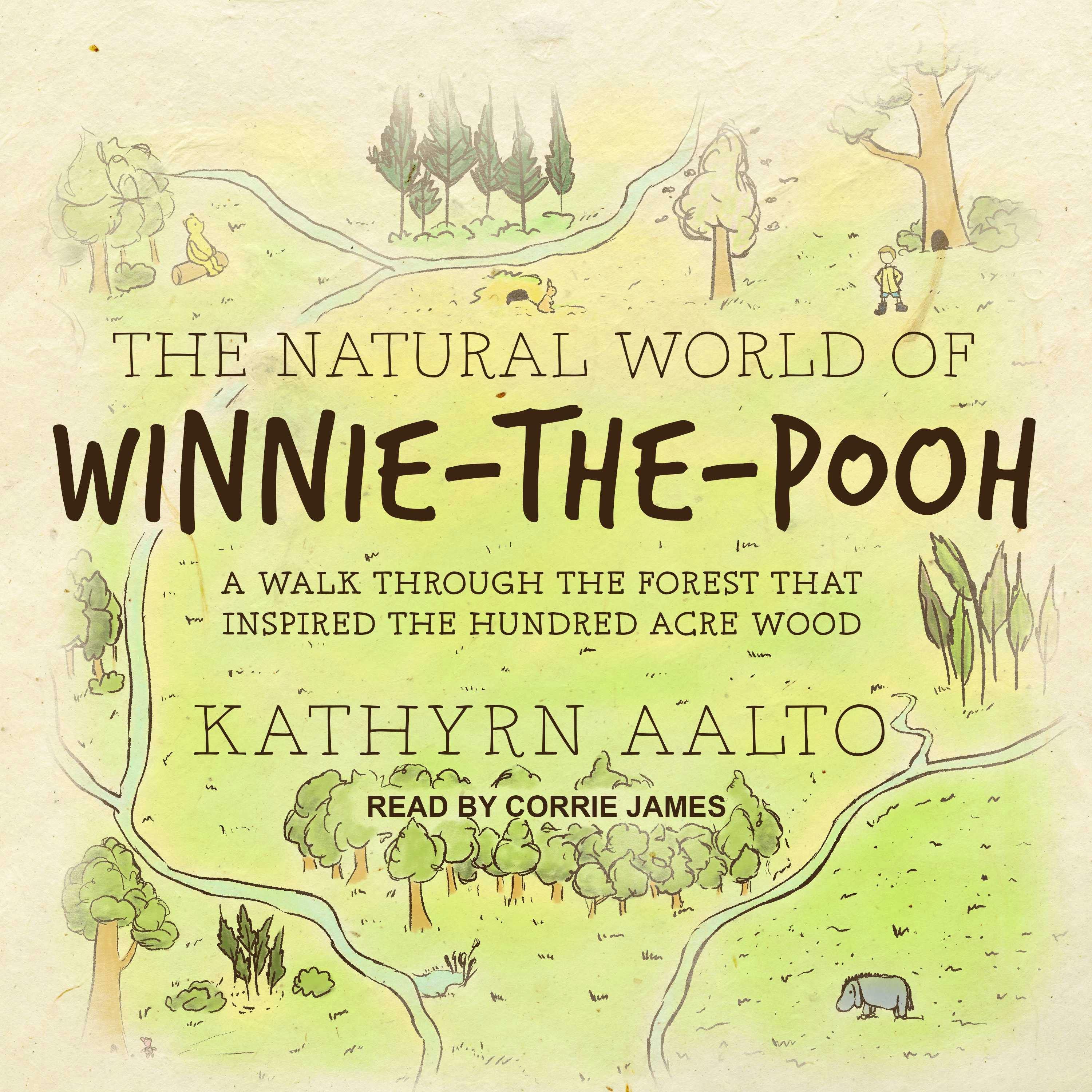The Natural World of Winnie-the-Pooh: A Walk Through the Forest that Inspired the Hundred Acre Wood - Kathryn Aalto