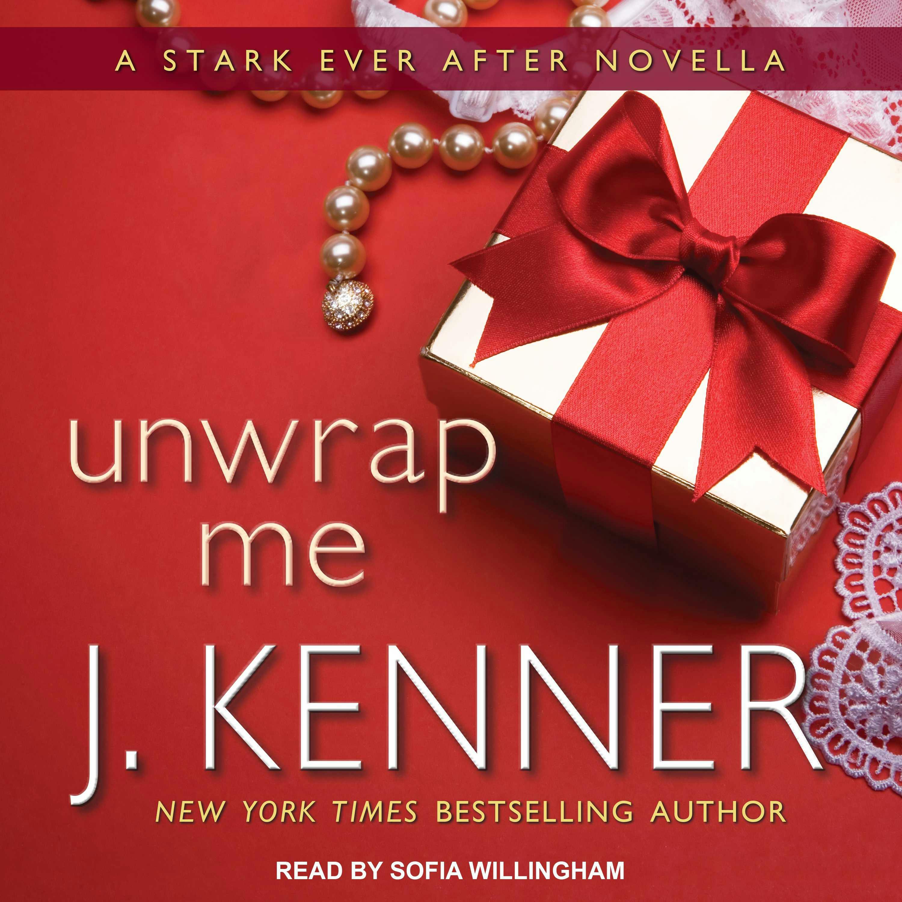 Unwrap Me: A Stark Ever After Novella - J. Kenner