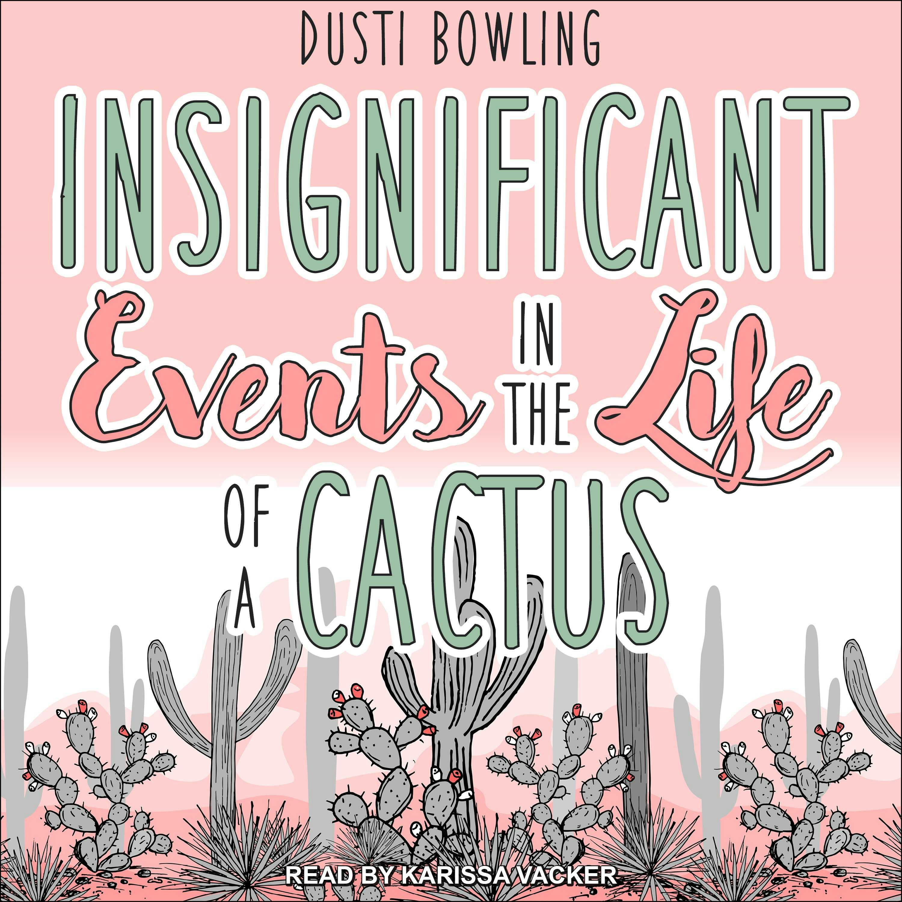 Insignificant Events in the Life of a Cactus - Dusti Bowling