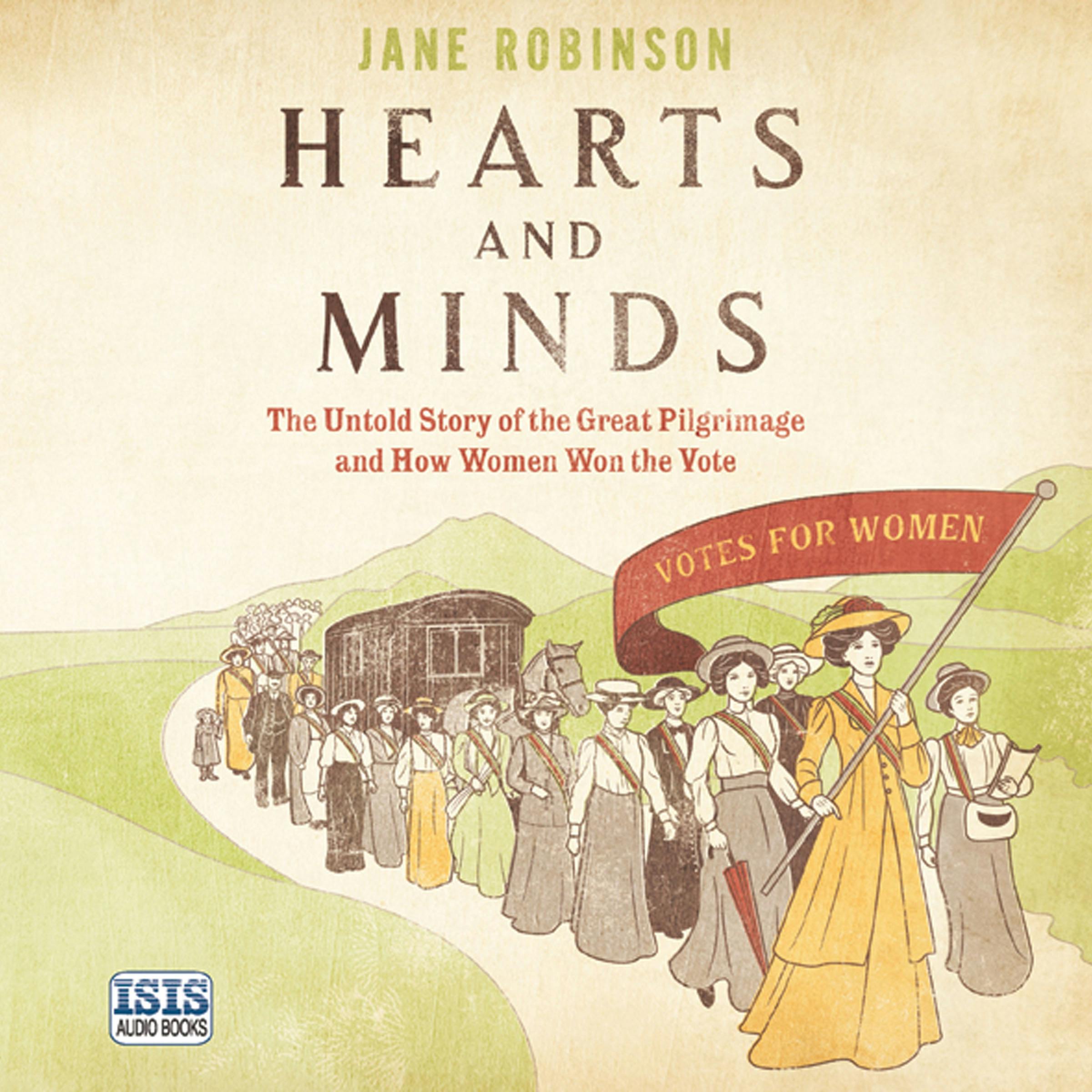 Hearts and Minds: The Untold Story of the Great Pilgrimage and How Women Won the Vote - Jane Robinson