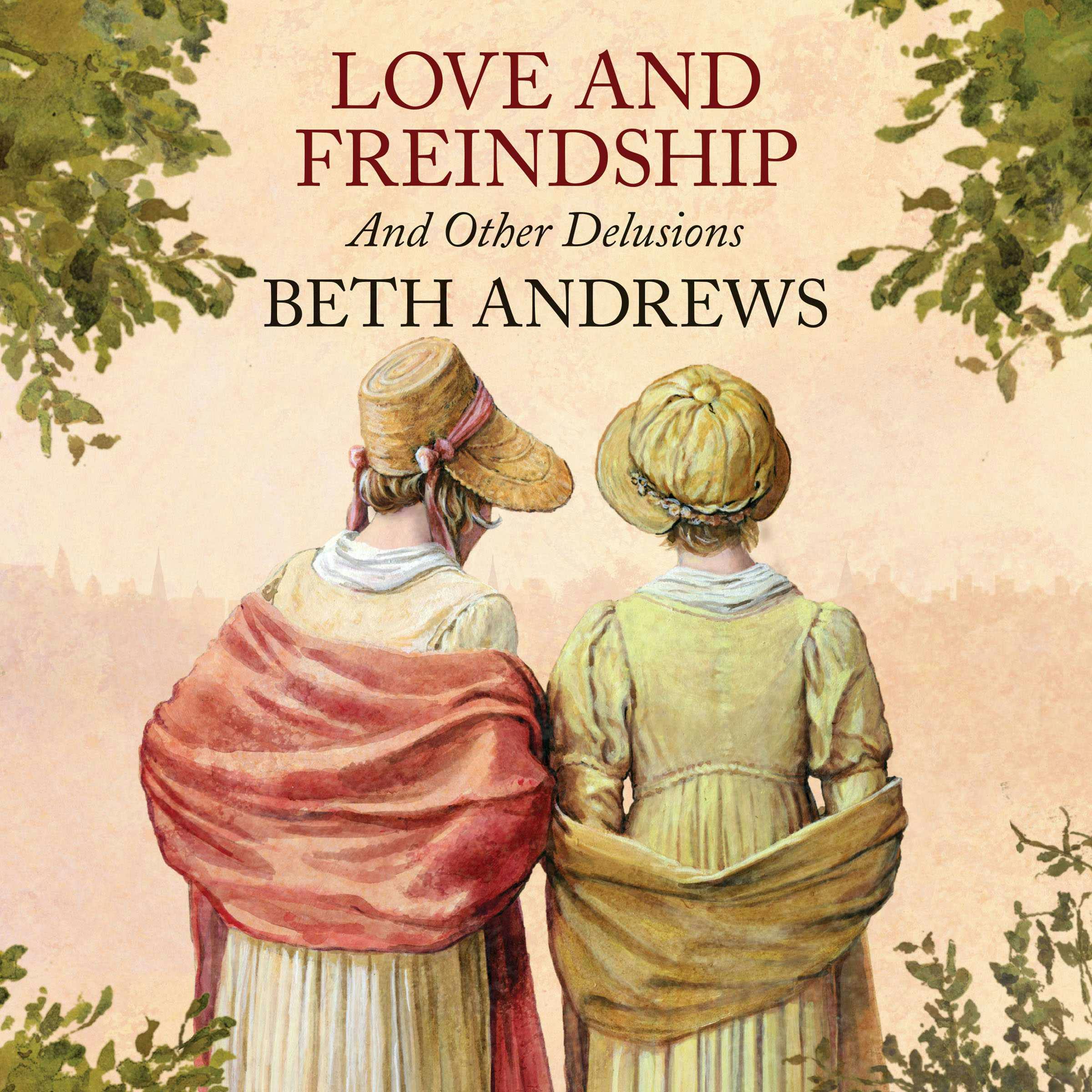 Love and Freindship and Other Delusions - Beth Andrews