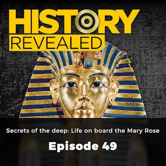 History Revealed: Secrets of the deep: Life on board the Mary Rose: Episode 49