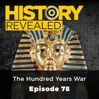 History Revealed: The Hundred Years War: Episode 78