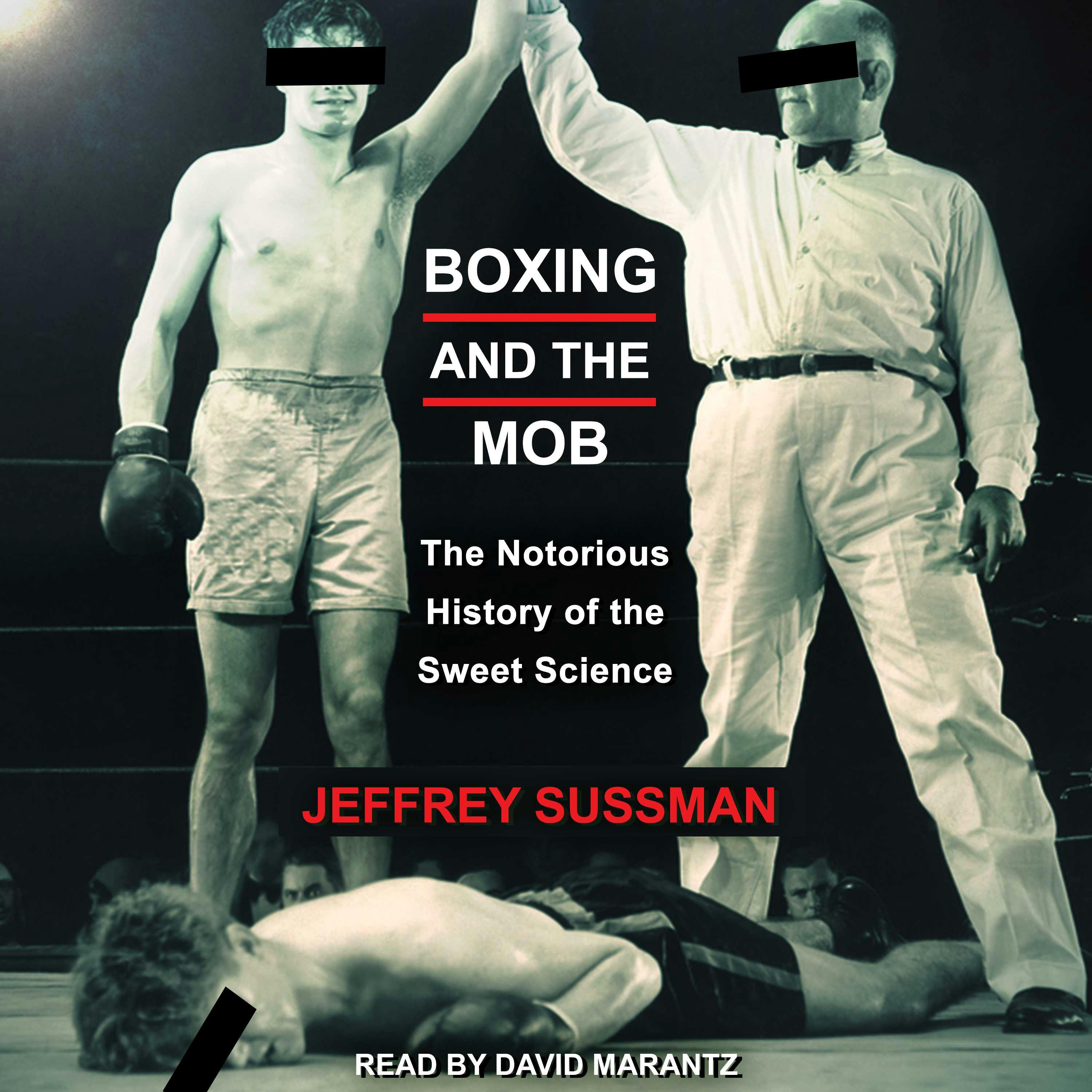 Boxing and the Mob: The Notorious History of the Sweet Science - Jeffrey Sussman