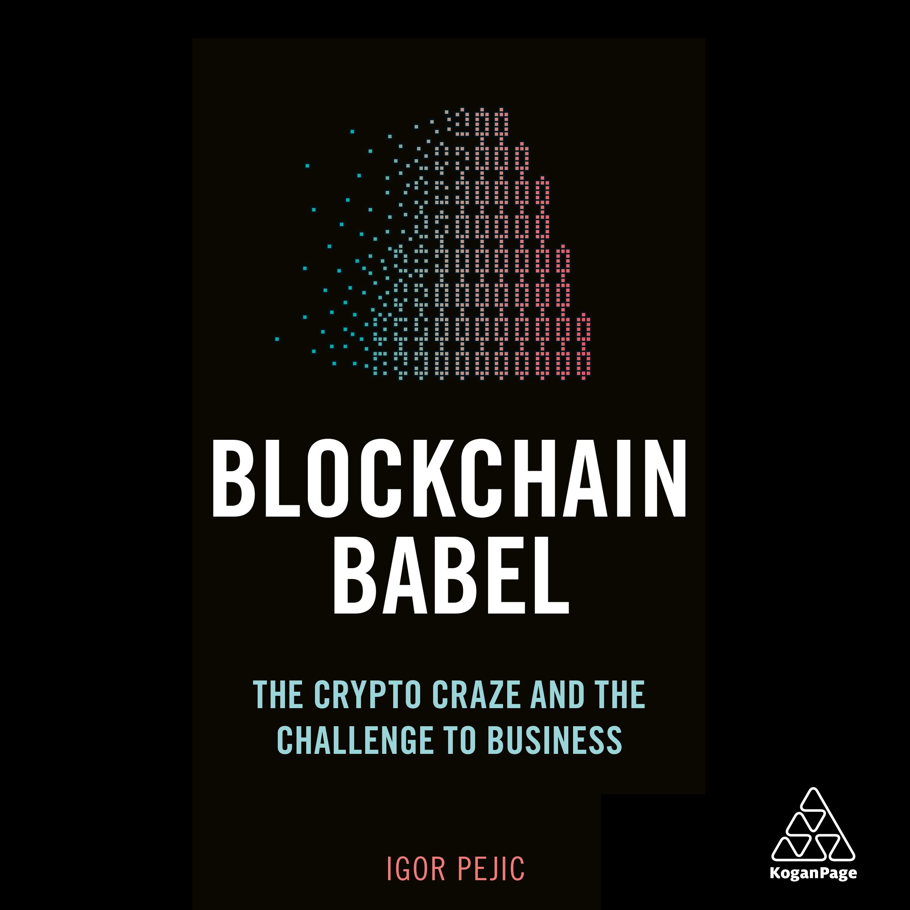 Blockchain Babel: The Crypto Craze and the Challenge to Business - Igor Pejic
