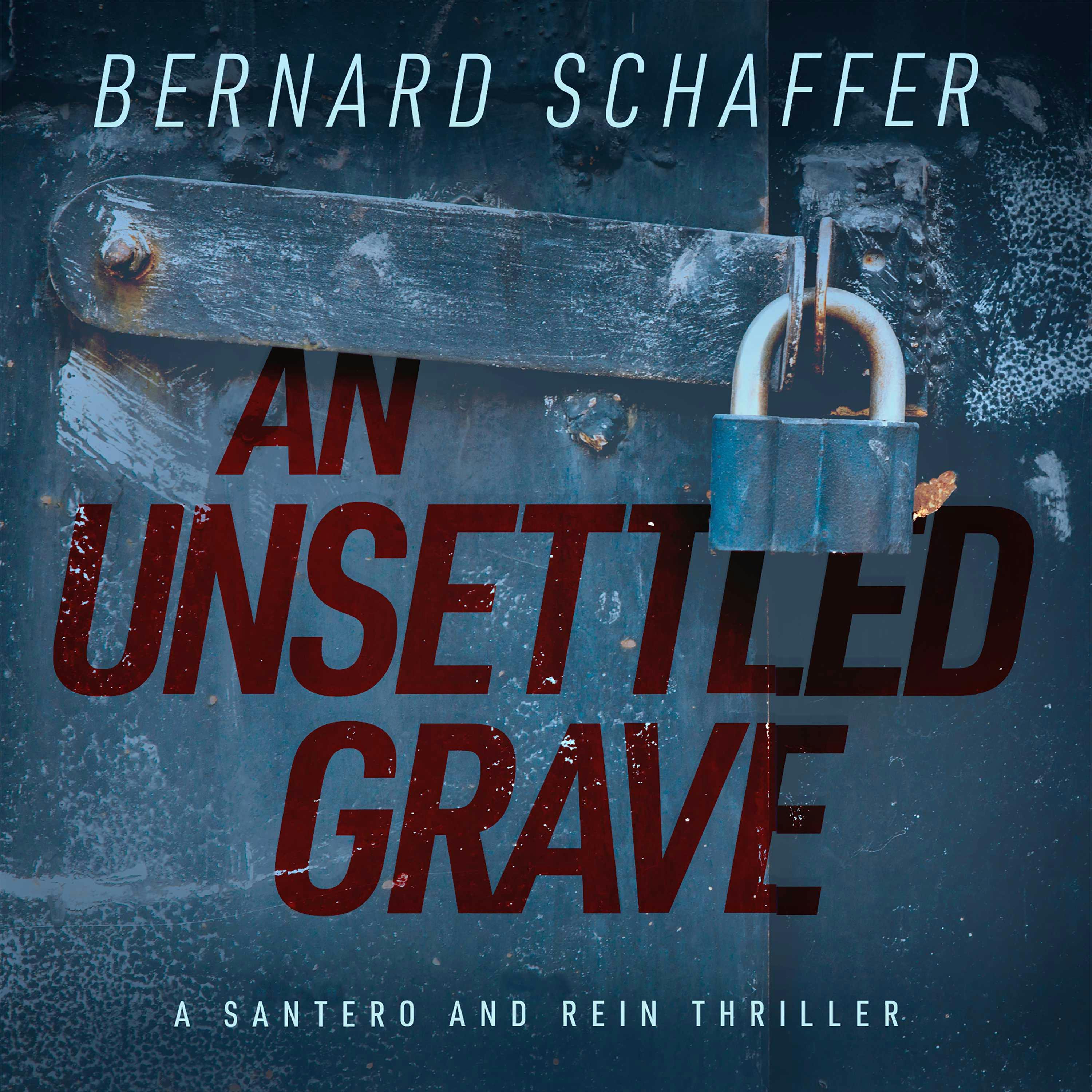 An Unsettled Grave: A Santero and Rein Thriller - Bernard Schaffer
