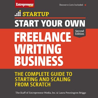 Start Your Own Freelance Writing Business: The Complete Guide to Starting and Scaling From Scratch
