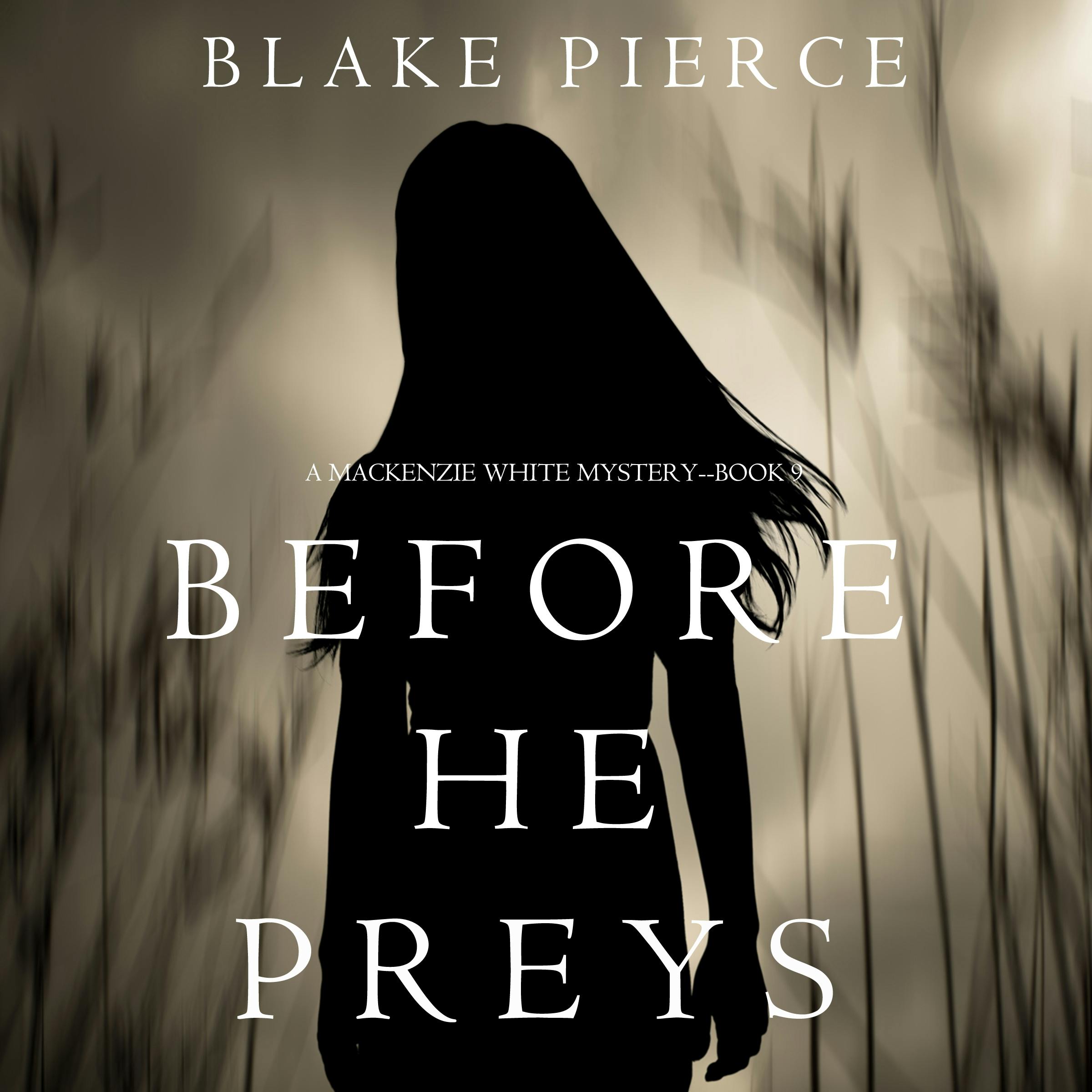 Before He Preys (A Mackenzie White Mystery–Book 9) - Blake Pierce