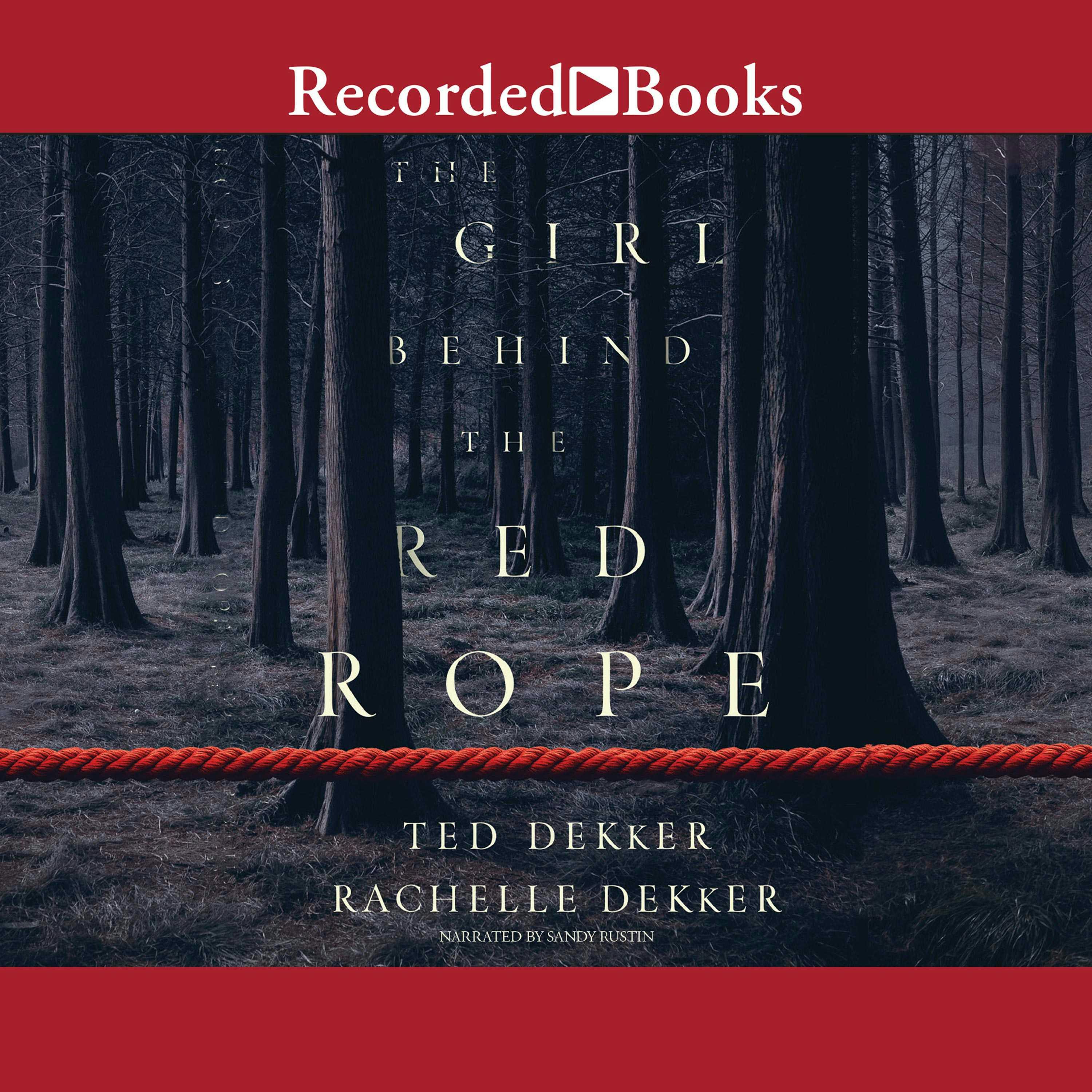 The Girl Behind the Red Rope - Ted Dekker, Rachelle Dekker