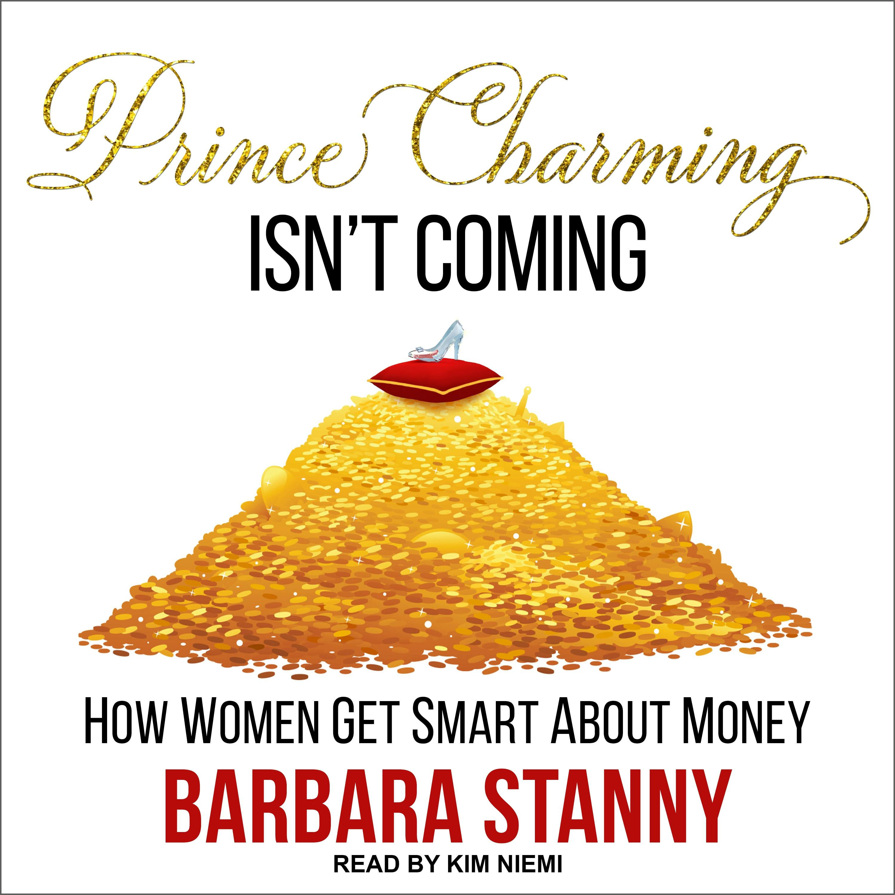 Prince Charming Isn't Coming: How Women Get Smart About Money - undefined